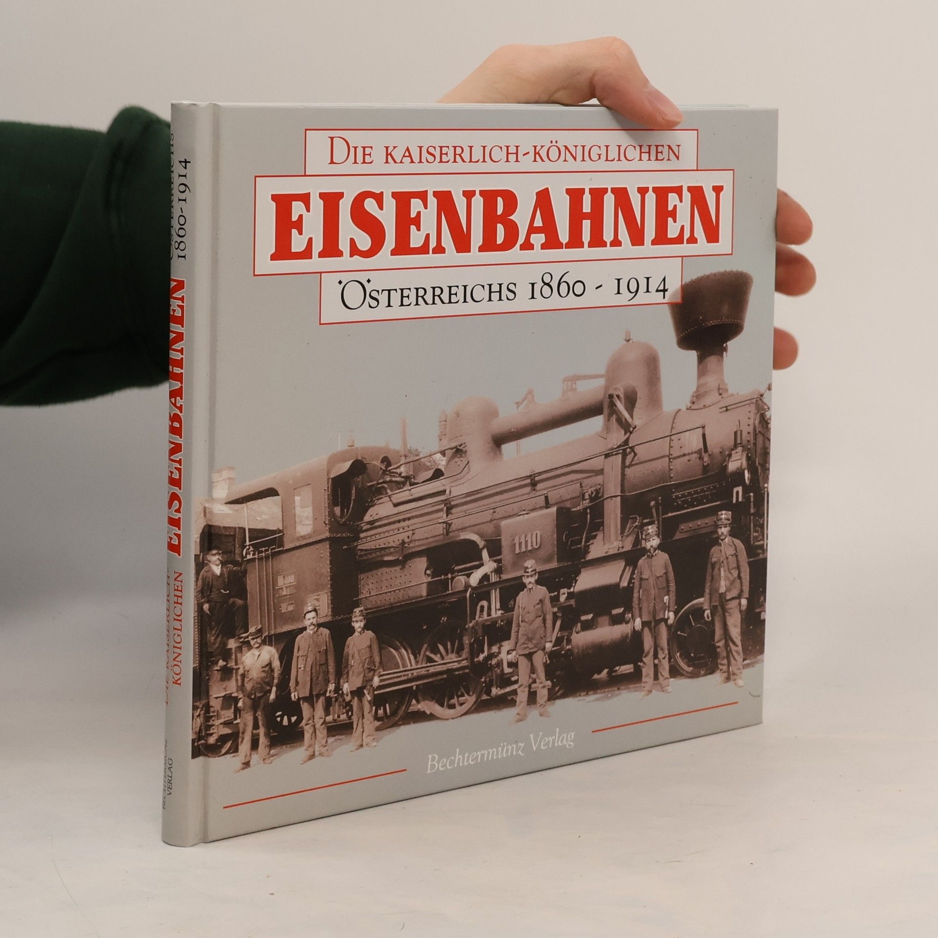 Richard Heinersdorff Die kaiserlich-königlichen Eisenbahnen Österreichs 1860 - 1914