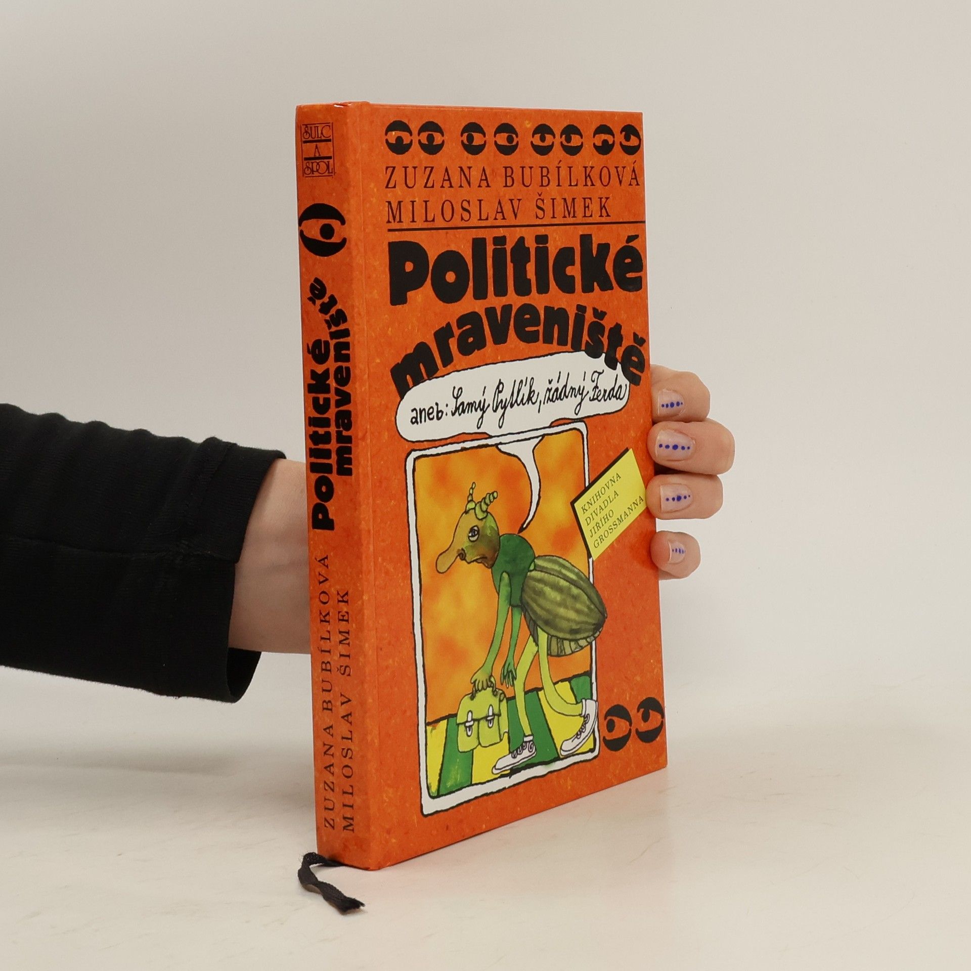 Zuzana Bubílková Politické mraveniště, aneb, Samý Pytlík, žádný Ferda