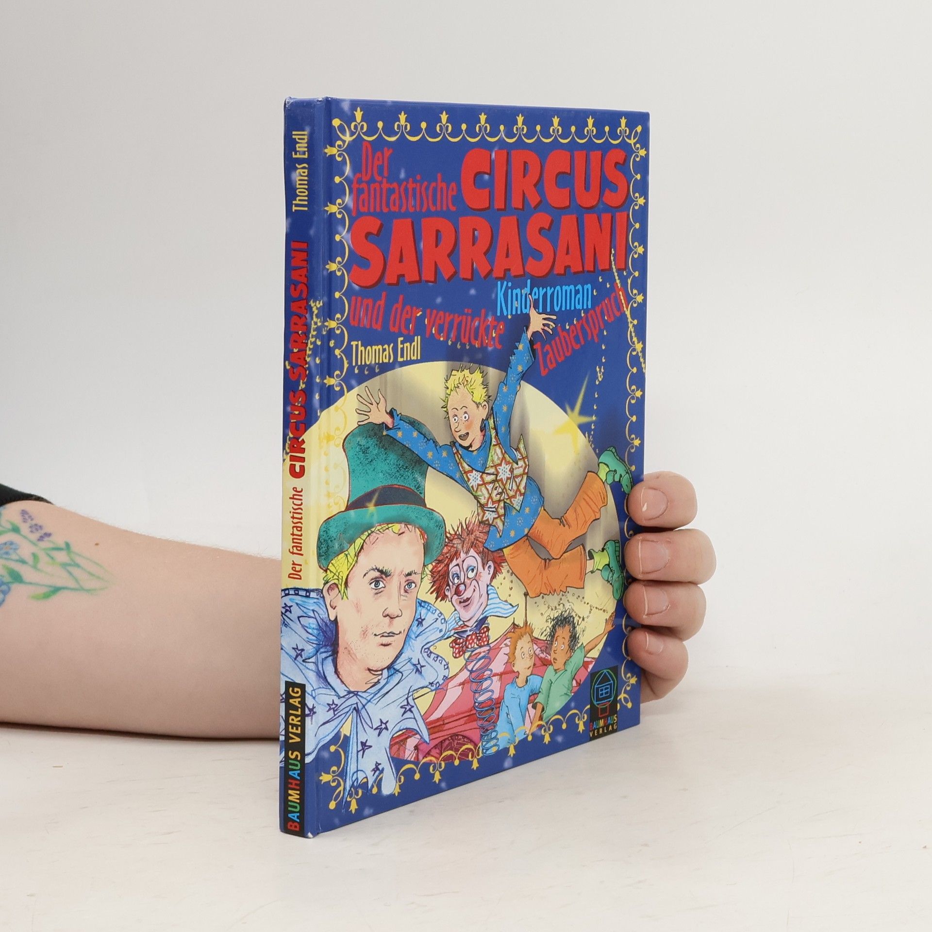 Thomas Endl Der fantastische Circus Sarrasani und der verrückte Zauberspruch