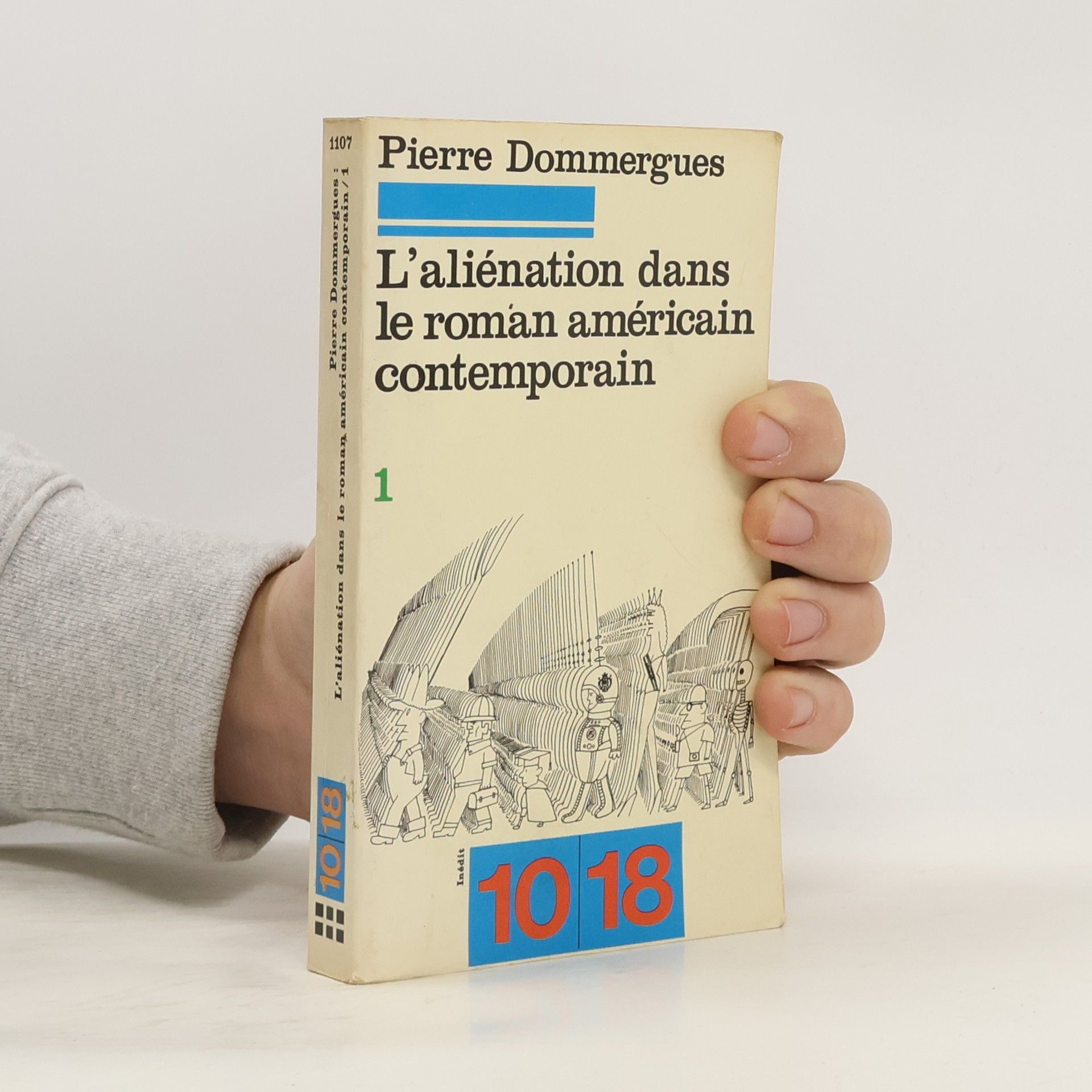 Pierre Dommergues L'aliénation dans le roman américain contemporain. Volume 1