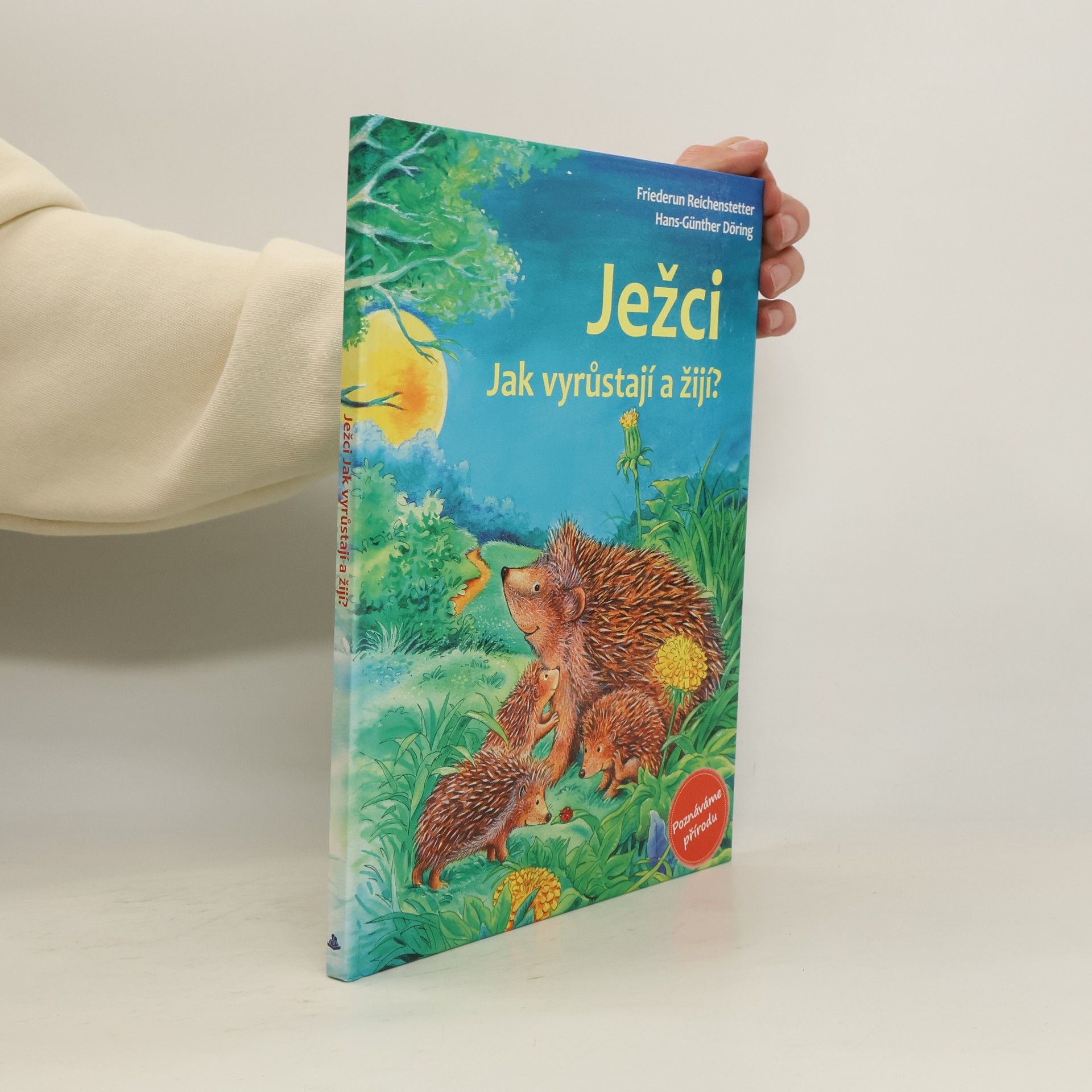 Friederun Reichenstetter Ježci. Jak vyrůstají a žijí?