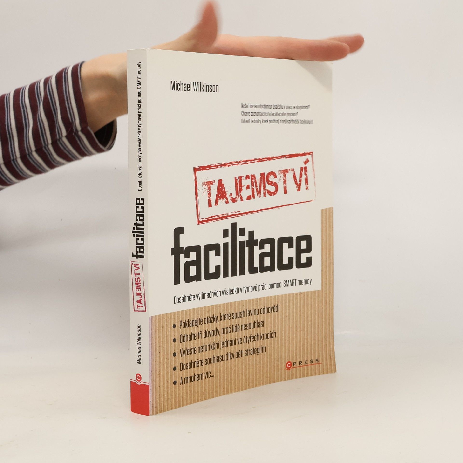 Michael Wilkinson Tajemství facilitace. Dosáhněte výjimečných výsledků v týmové práci pomocí SMART metody