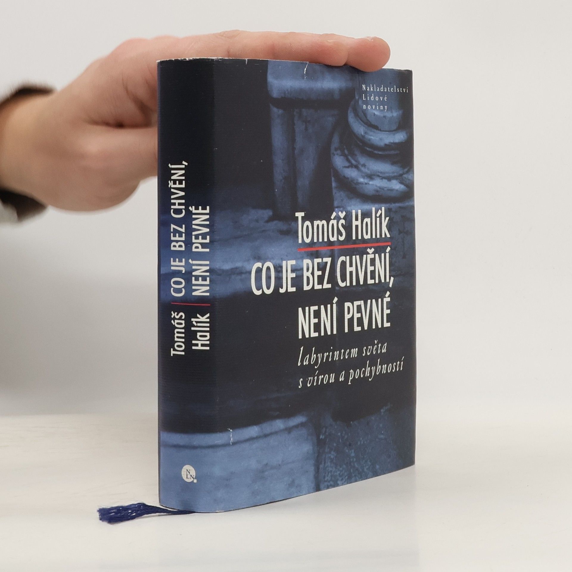 Tomáš Halík Co je bez chvění, není pevné. Labyrintem světa s vírou a pochybností