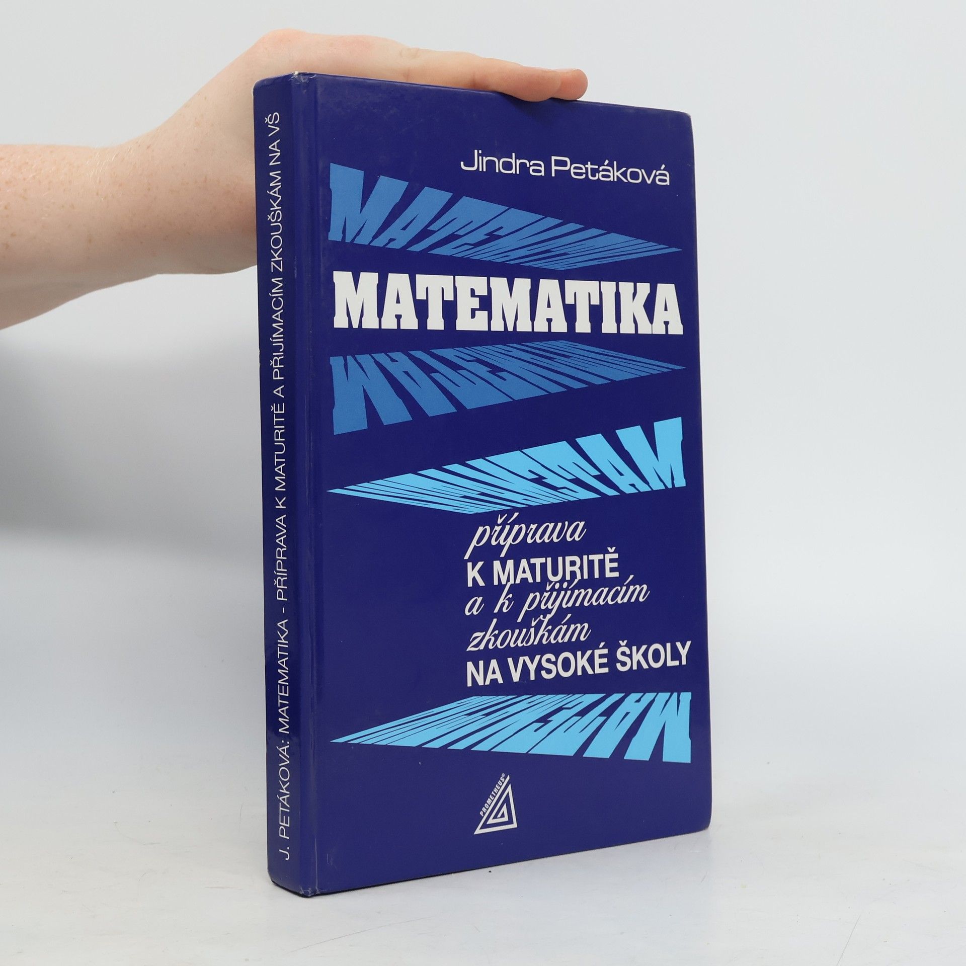Petáková Jindra Matematika. Příprava k maturitě a k přijímacím zkouškám na vysoké školy