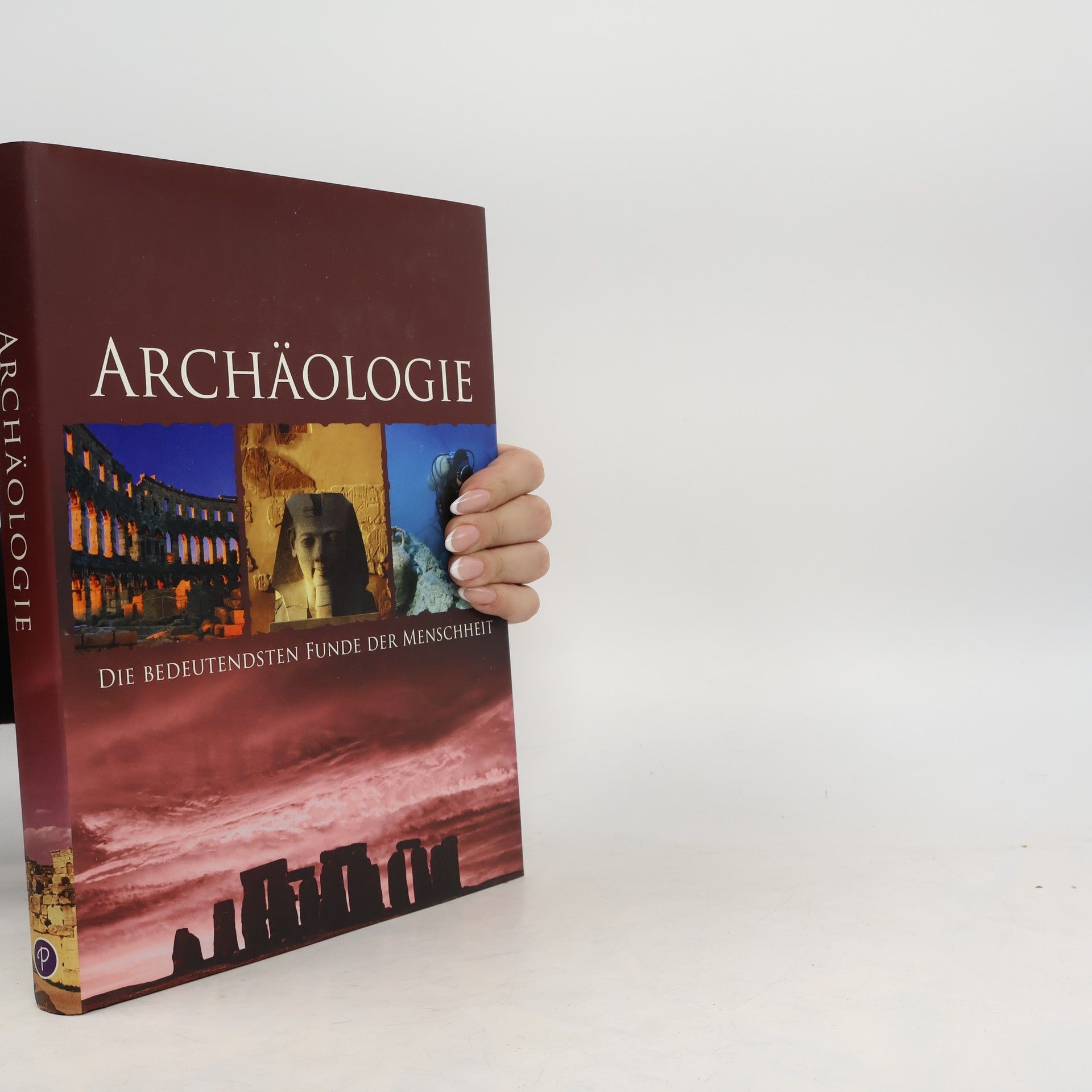 AA.VV. Archäologie: Die bedeutendsten Funde der Menschheit