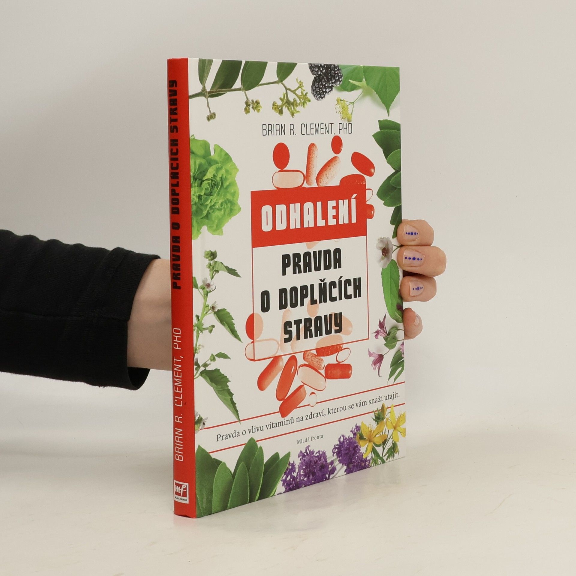 Pravda o doplňcích stravy : pravda o vitaminech, minerálech a jejich vlivu na zdraví, kterou se před vámi snaží utajit