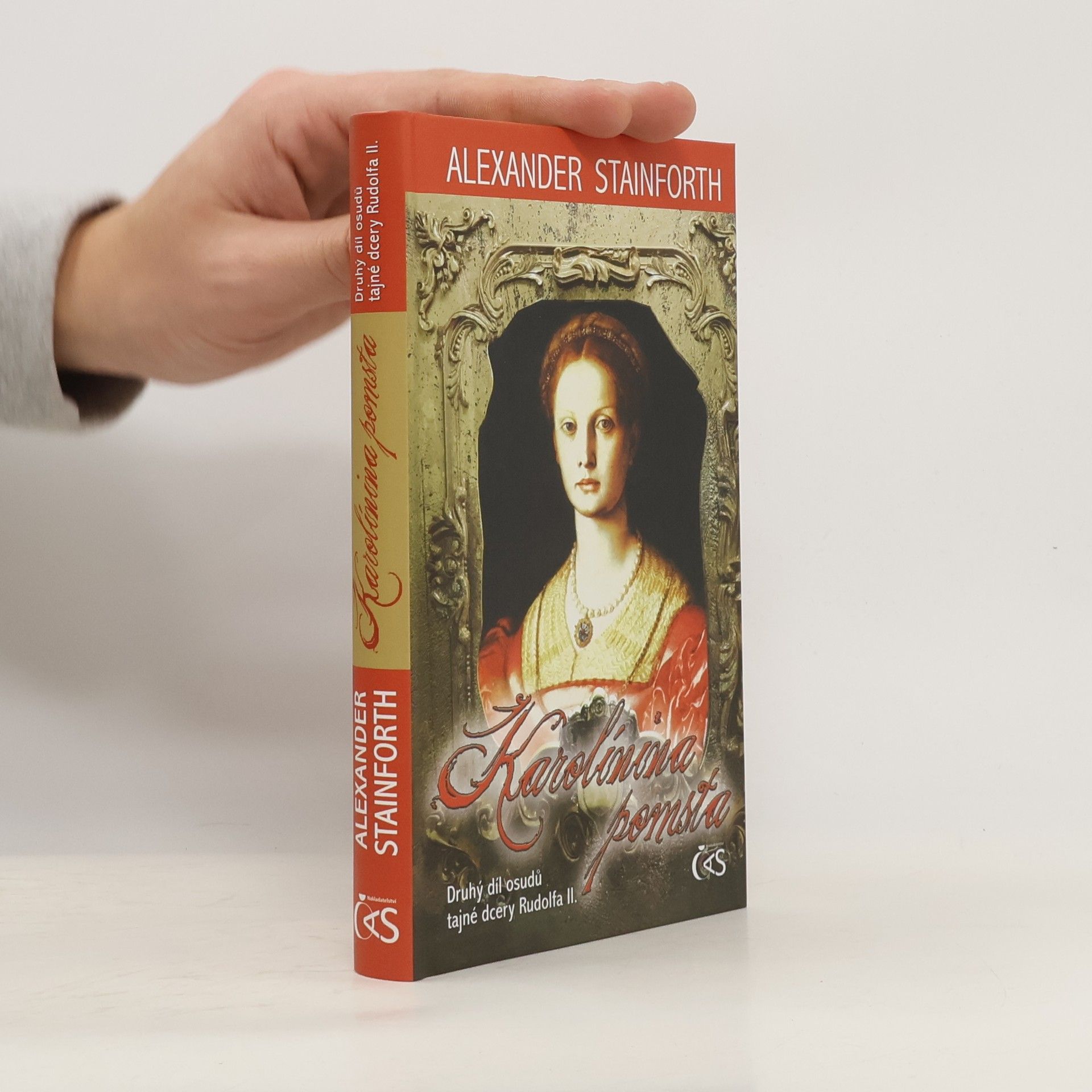 Alexander Stainforth Karolínina pomsta (II. díl osudů tajné dcery Rudolfa II.)