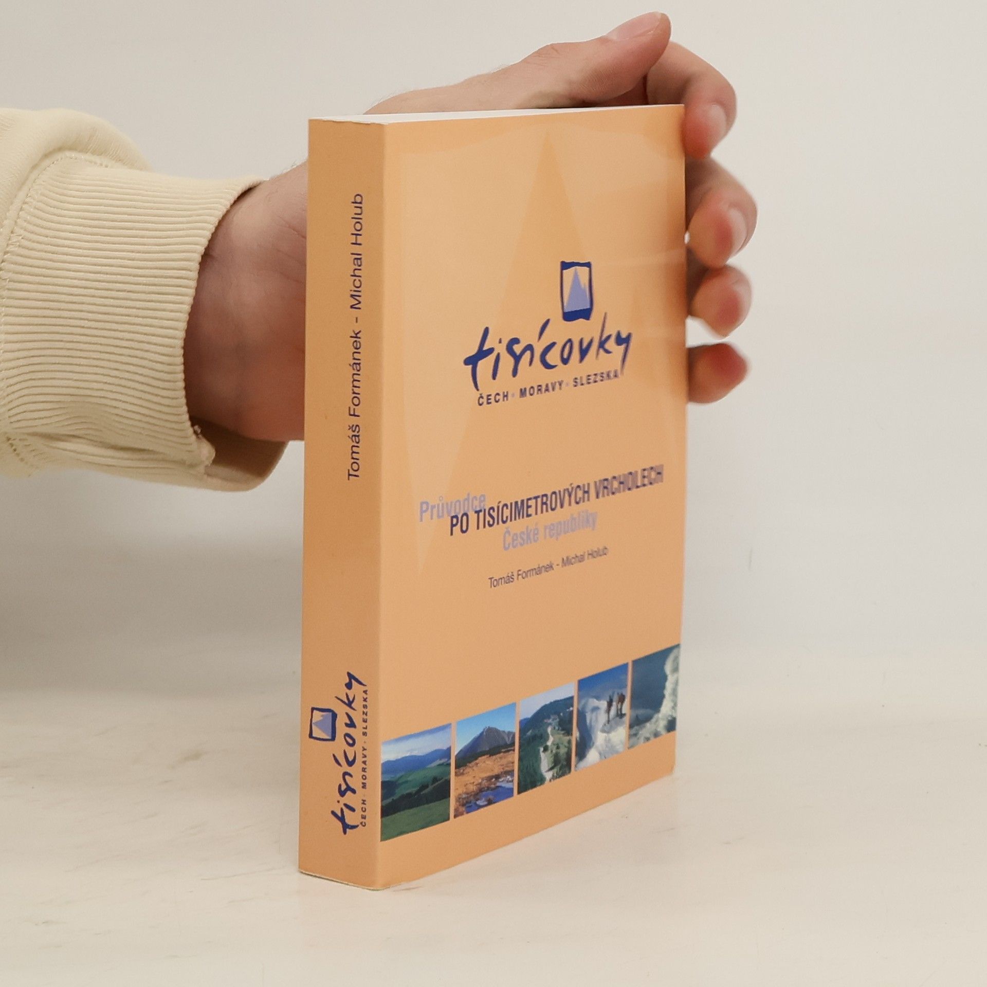 Formánek Tomáš Tisícovky Čech, Moravy, Slezska: Průvodce po tisícimetrových vrcholech České republiky