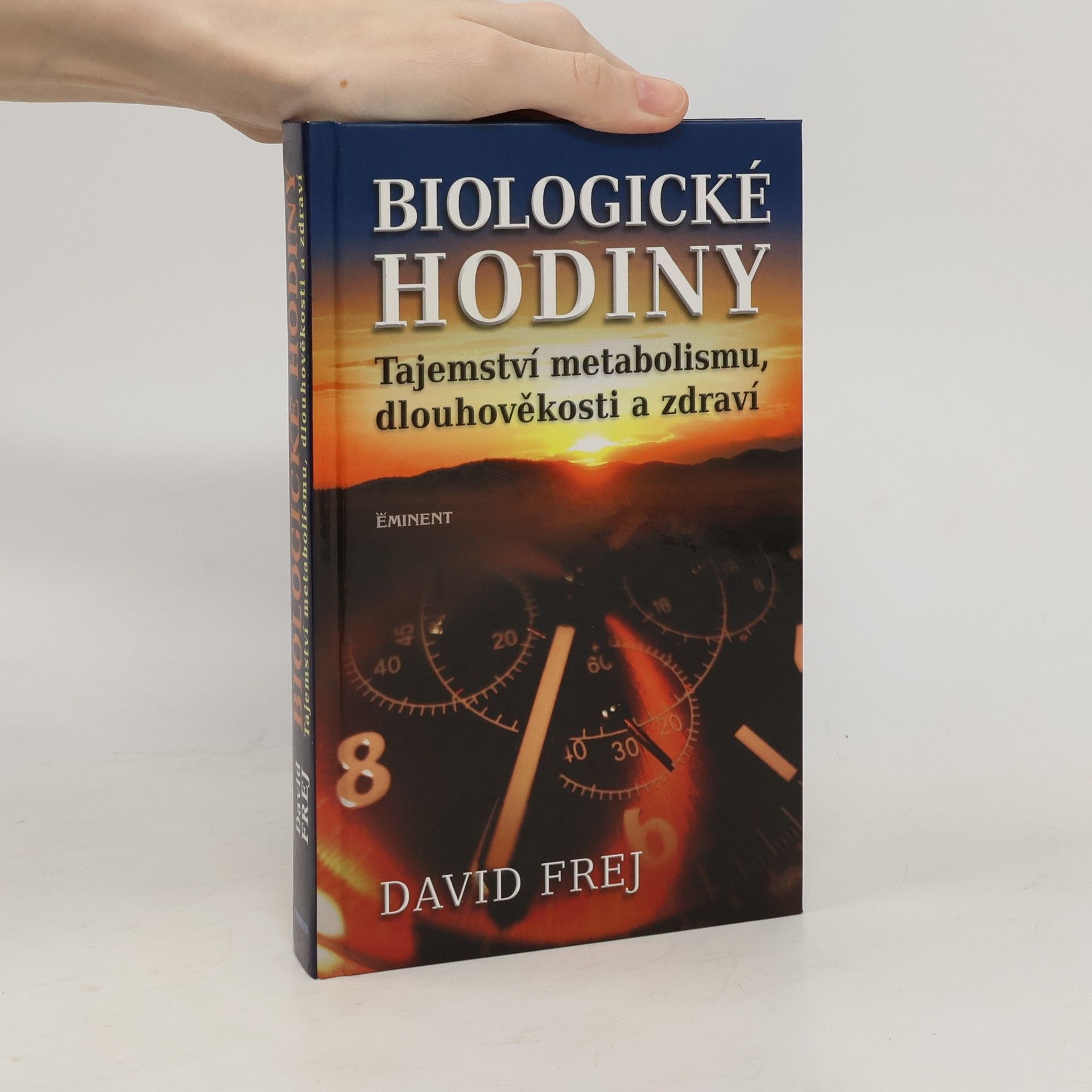David Frej Biologické hodiny: Tajemství metabolismu, dlouhověkosti a zdraví
