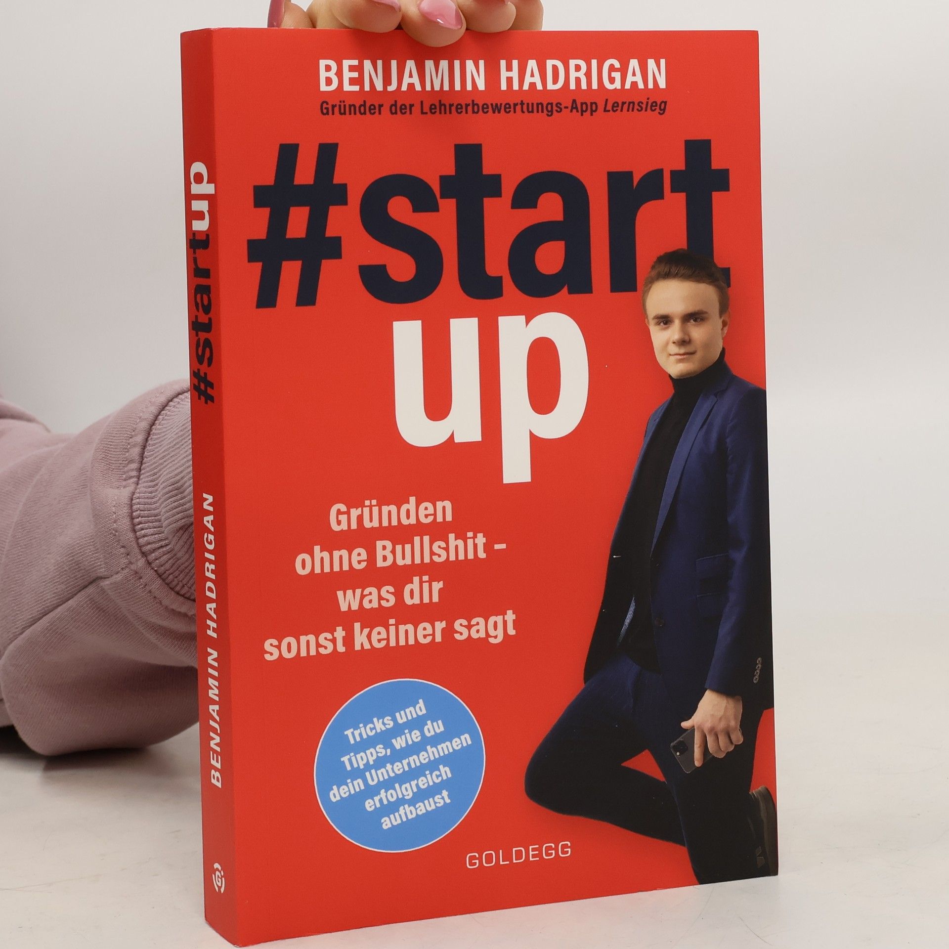 Benjamin Hadrigan #startup. Gründen ohne Bullshit - was dir sonst keiner sagt. Was erfolgreiche Start-ups gemeinsam haben und wie du von der Idee zum eigenen Unternehmen kommst.
