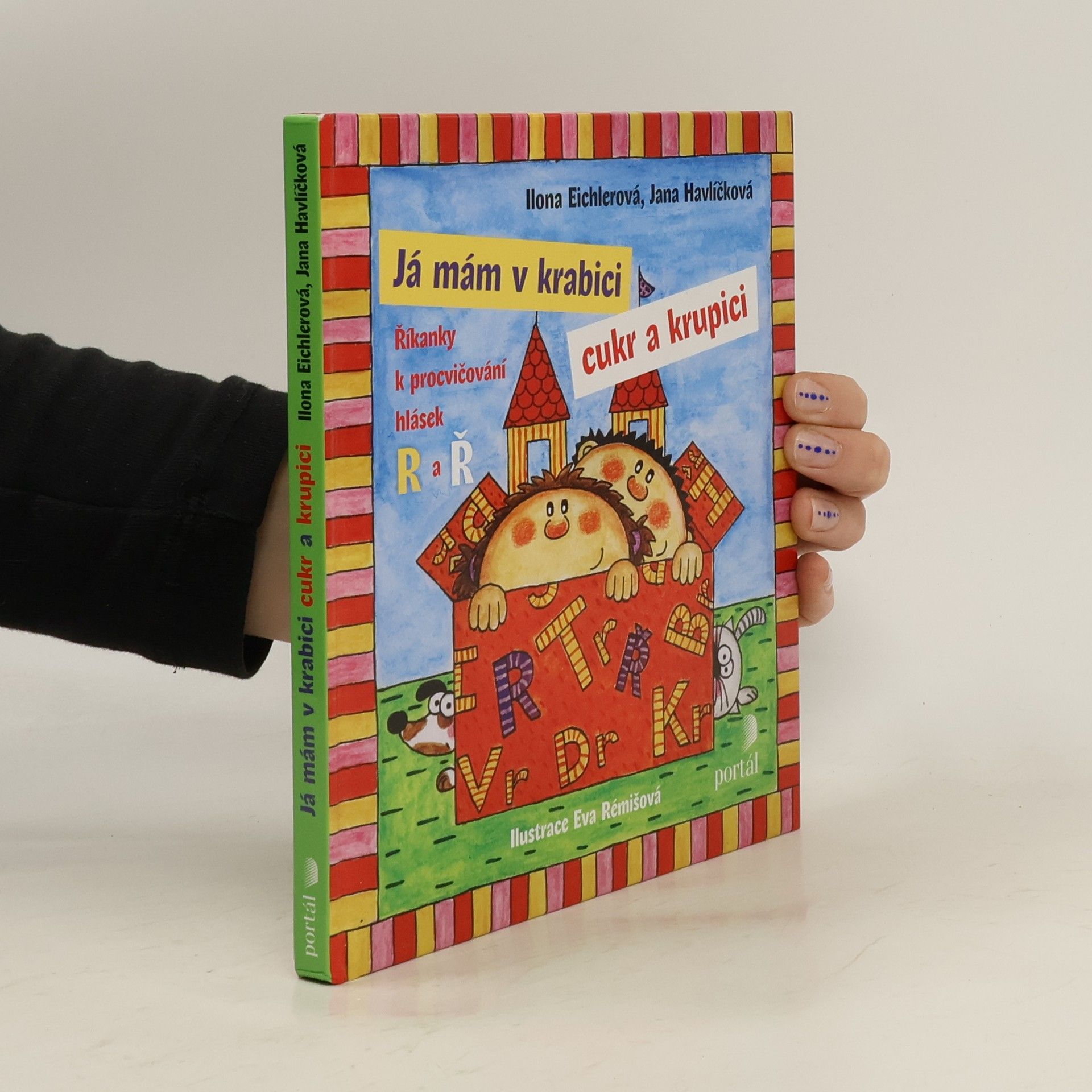 Ilona Eichlerová Já mám v krabici cukr a krupici : říkanky k procvičování hlásek R a Ř