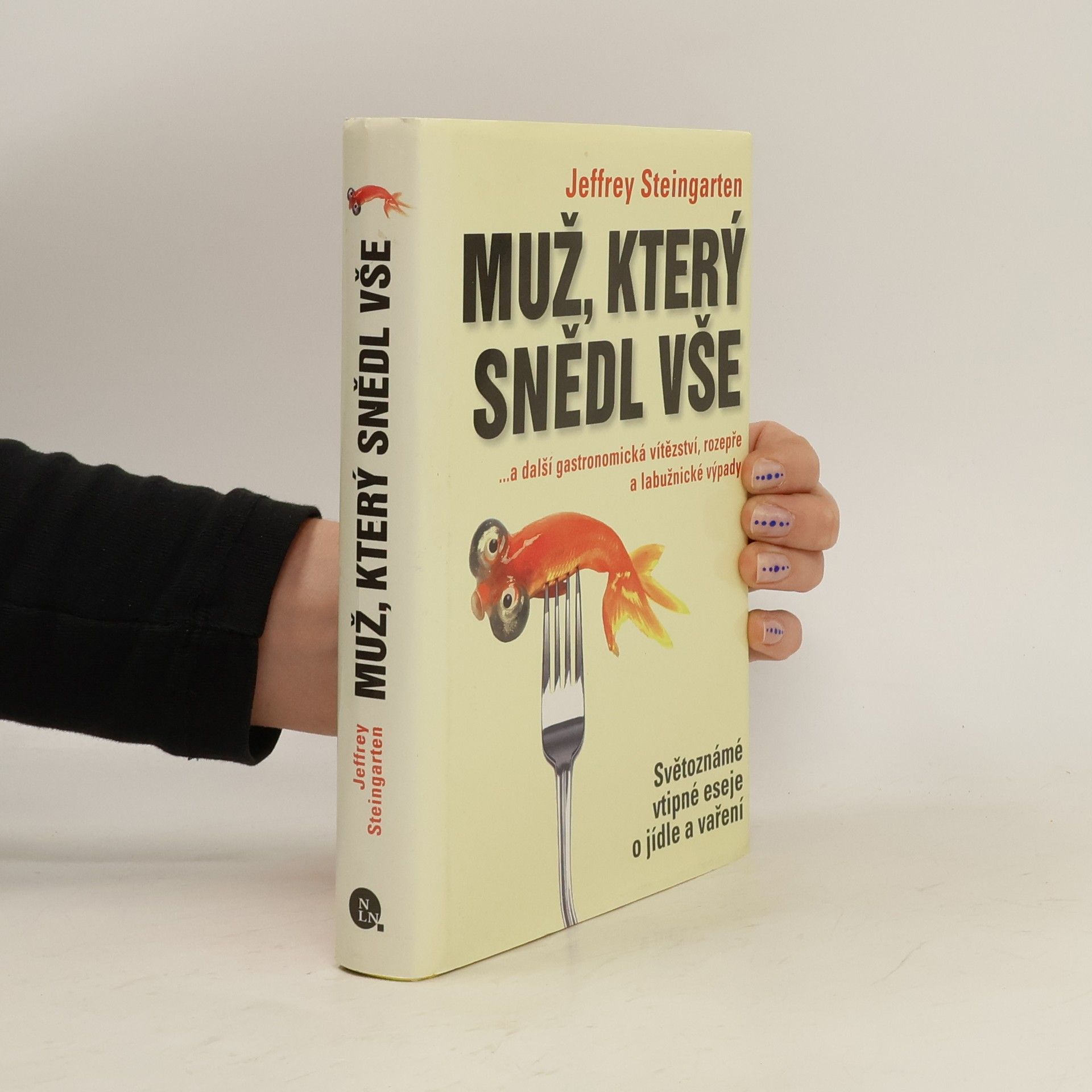 Jeffrey Steingarten Muž, který snědl vše...a další gastronomická vítězství, rozepře a labužnické výpady
