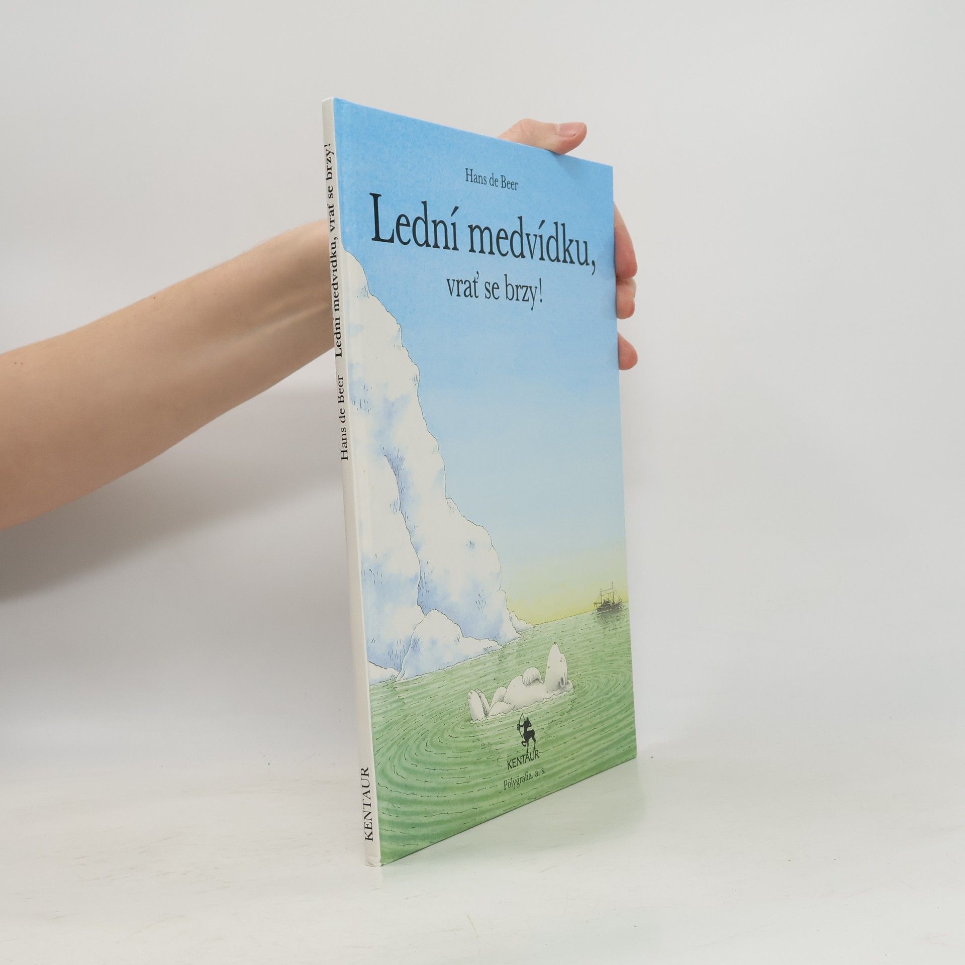 Hans de Beer Lední medvídku, vrať se brzy!