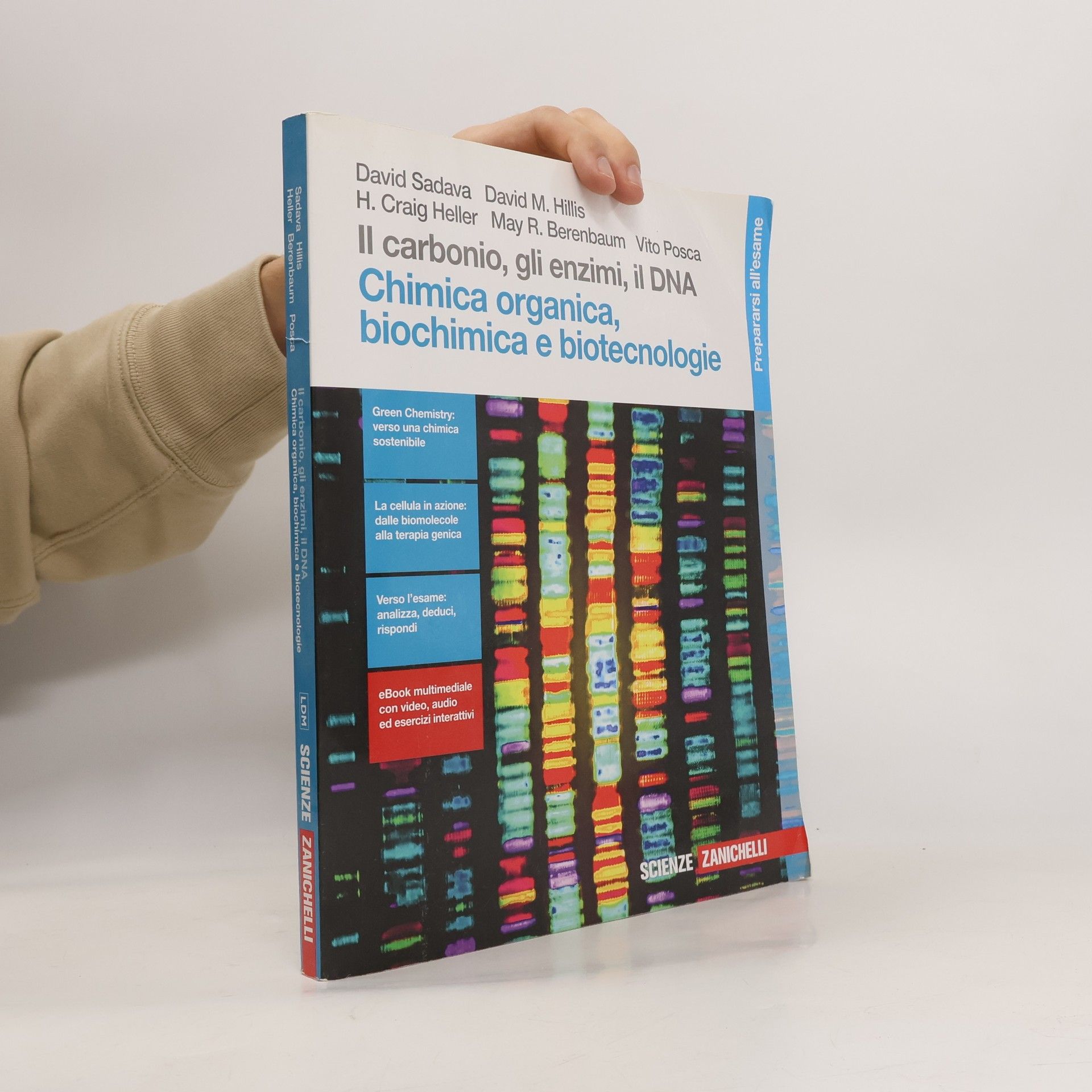 David Sadava Scienze: Il carbonio, gli enzimi, il DNA. Chimica organica, biochimica e biotecnologie. Per le Scuole superiori