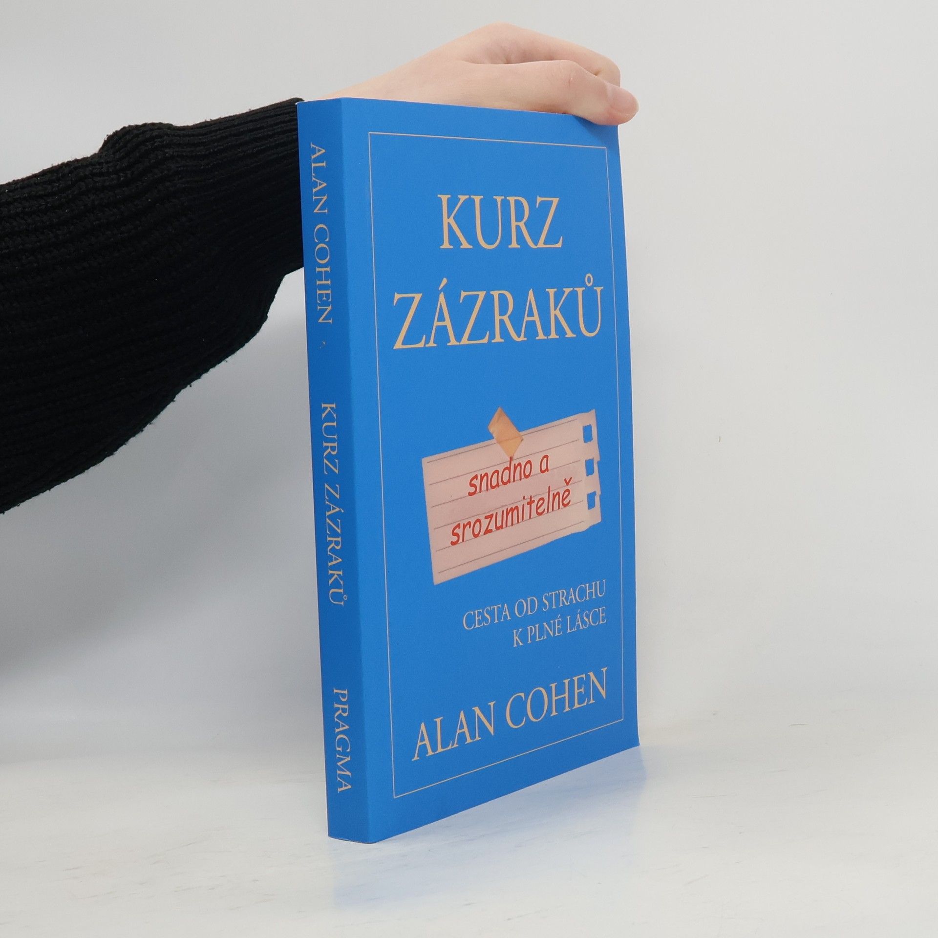 Kurz zázraků snadno a srozumitelně : cesta od strachu k plné lásce