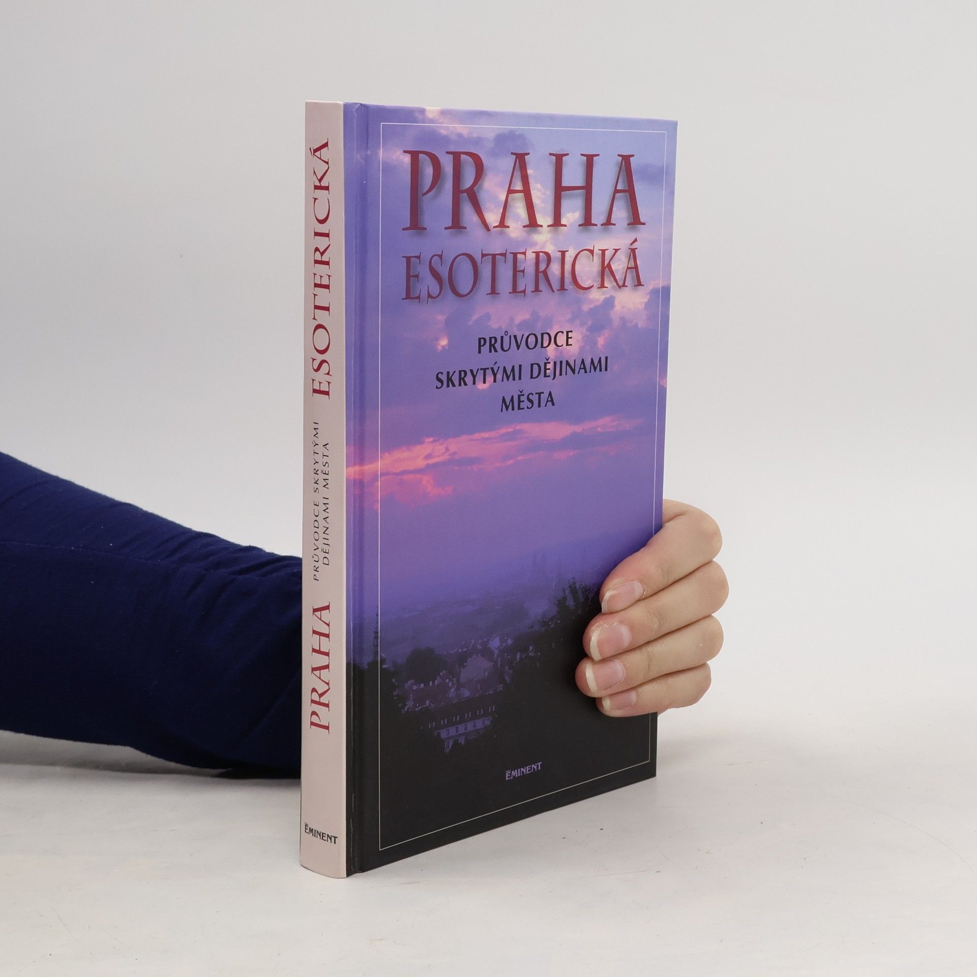 Jiří Kuchař Praha esoterická : průvodce skrytými dějinami města