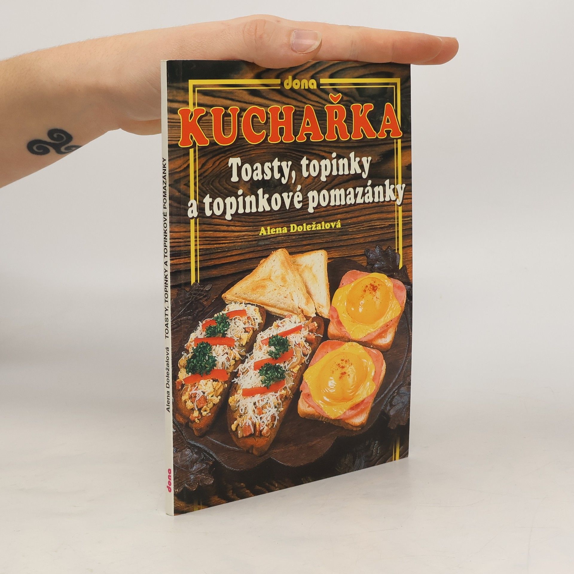 Alena Doležalová Kuchařka: Toasty, topinky a topinkové pomazánky