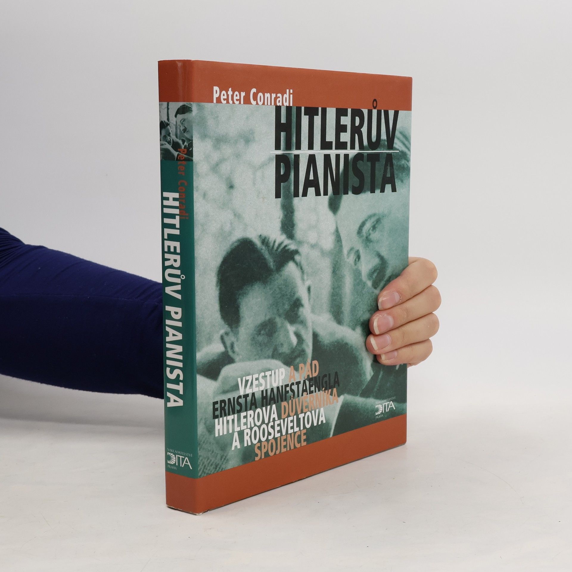 Peter Conradi Hitlerův pianista. Vzestup a pád Ernsta Hanfstaengla. Hitlerova důvěrníka a Rooseveltova spojence