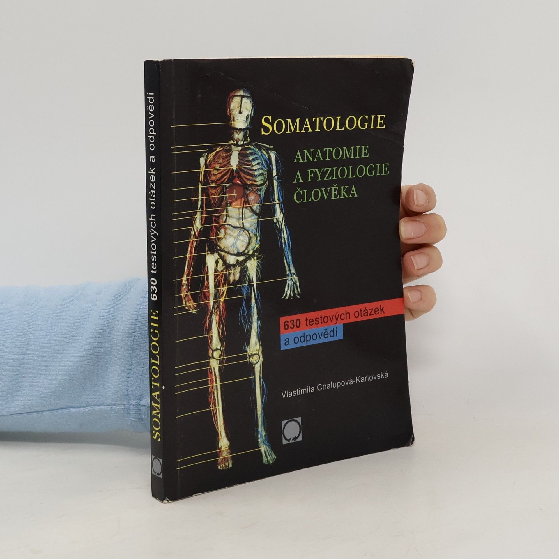 Vlastimila Chalupová Karlovská Somatologie. Anatomie a fyziologie člověka. 630 testových otázek a odpovědí