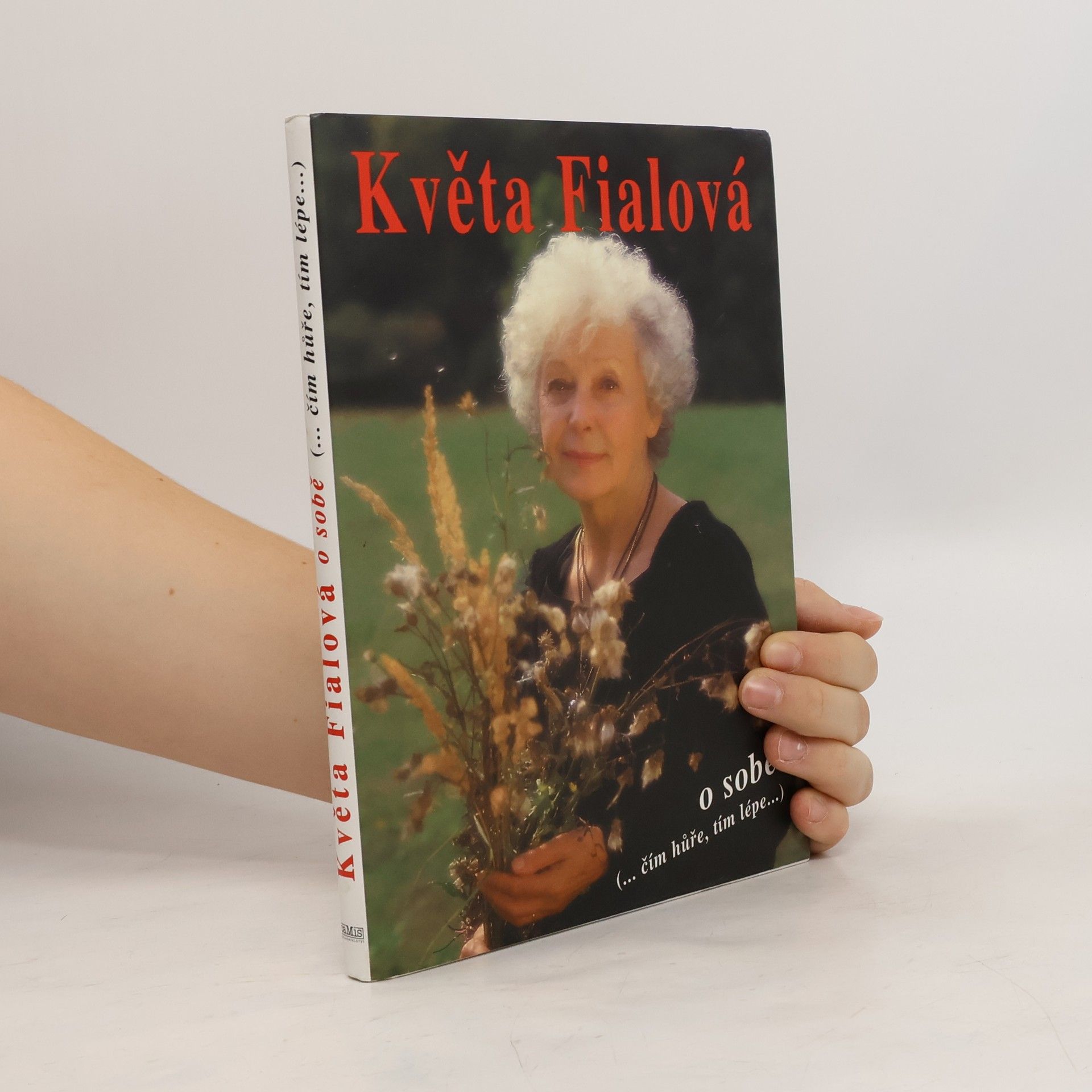 Květa Fialová o sobě (... čím hůře, tím lépe...)