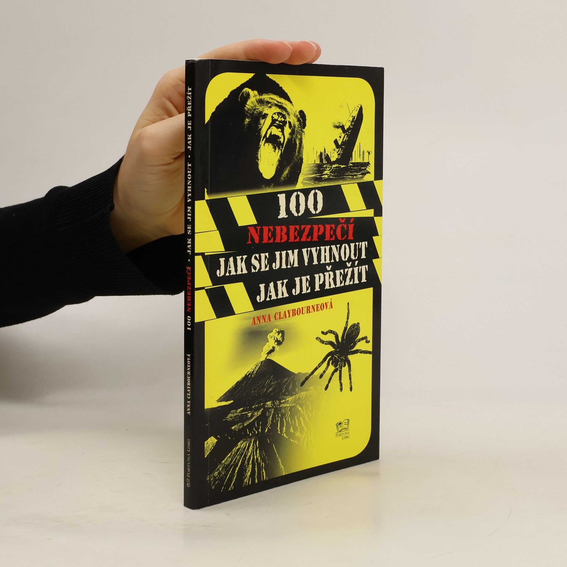 Anna Claybourne 100 nebezpečí – Jak se jim vyhnout, jak je přežít