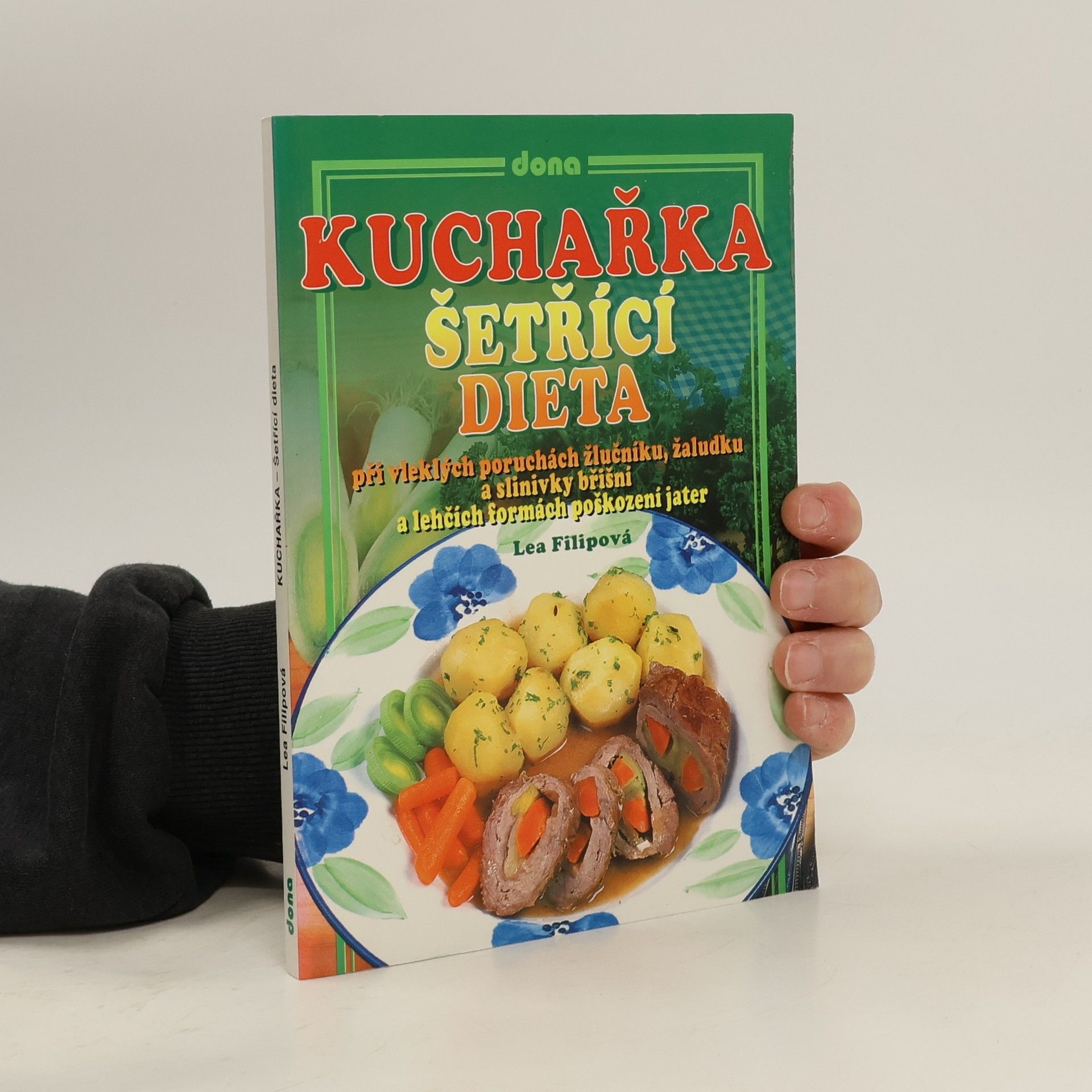 Lea Filipová Šetřící dieta. Při vleklých poruchách žlučníku, žaludku a slinivky břišní a lehkých formách poškození jater