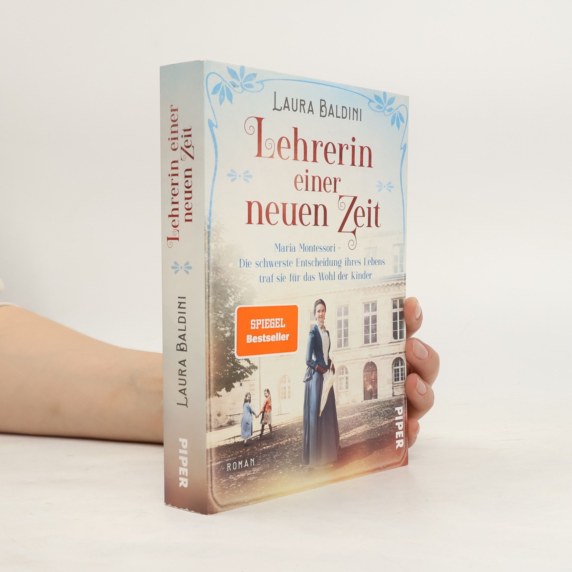 Laura Baldini Lehrerin einer neuen Zeit : Maria Montessori - die schwerste Entscheidung ihres Lebens traf sie für das Wohl der Kinder