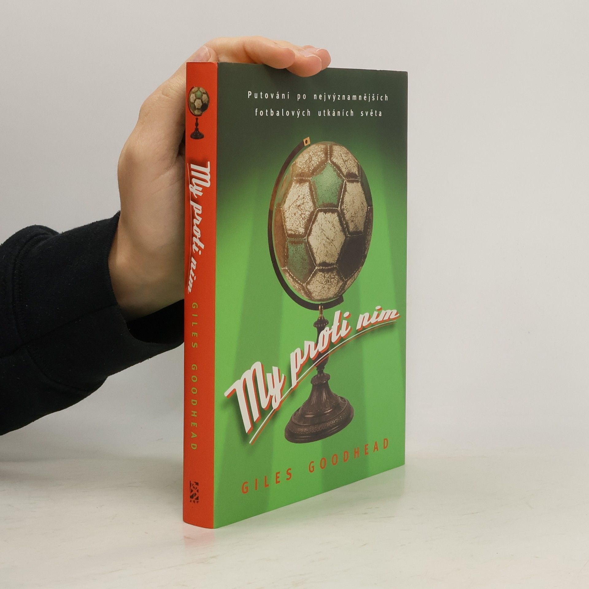 Giles Goohead My proti nim. Putování po nejvýznamějších fotbalových utkáních světa