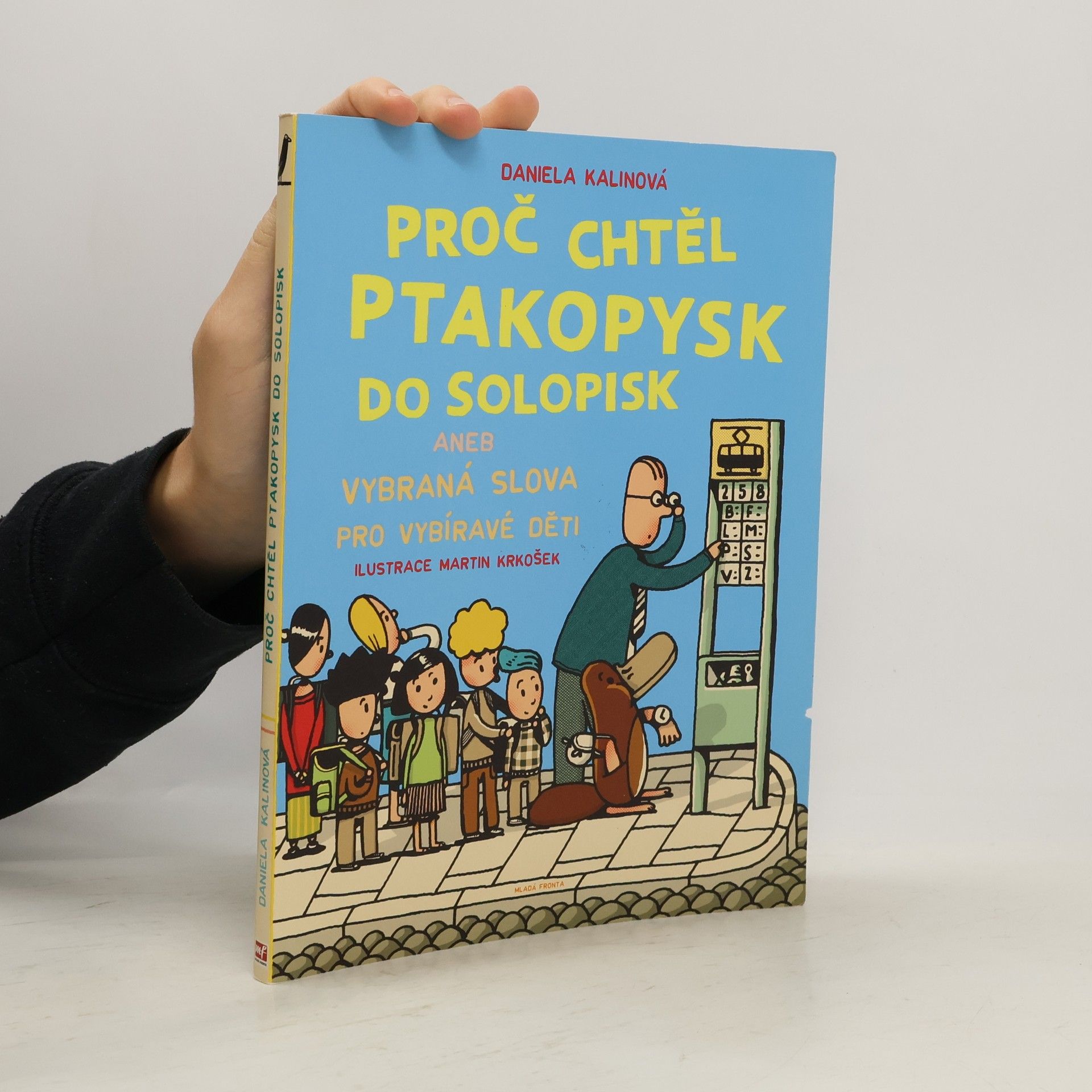 Daniela Kalinová Proč chtěl ptakopysk do Solopisk aneb vybraná slova pro vybíravé děti