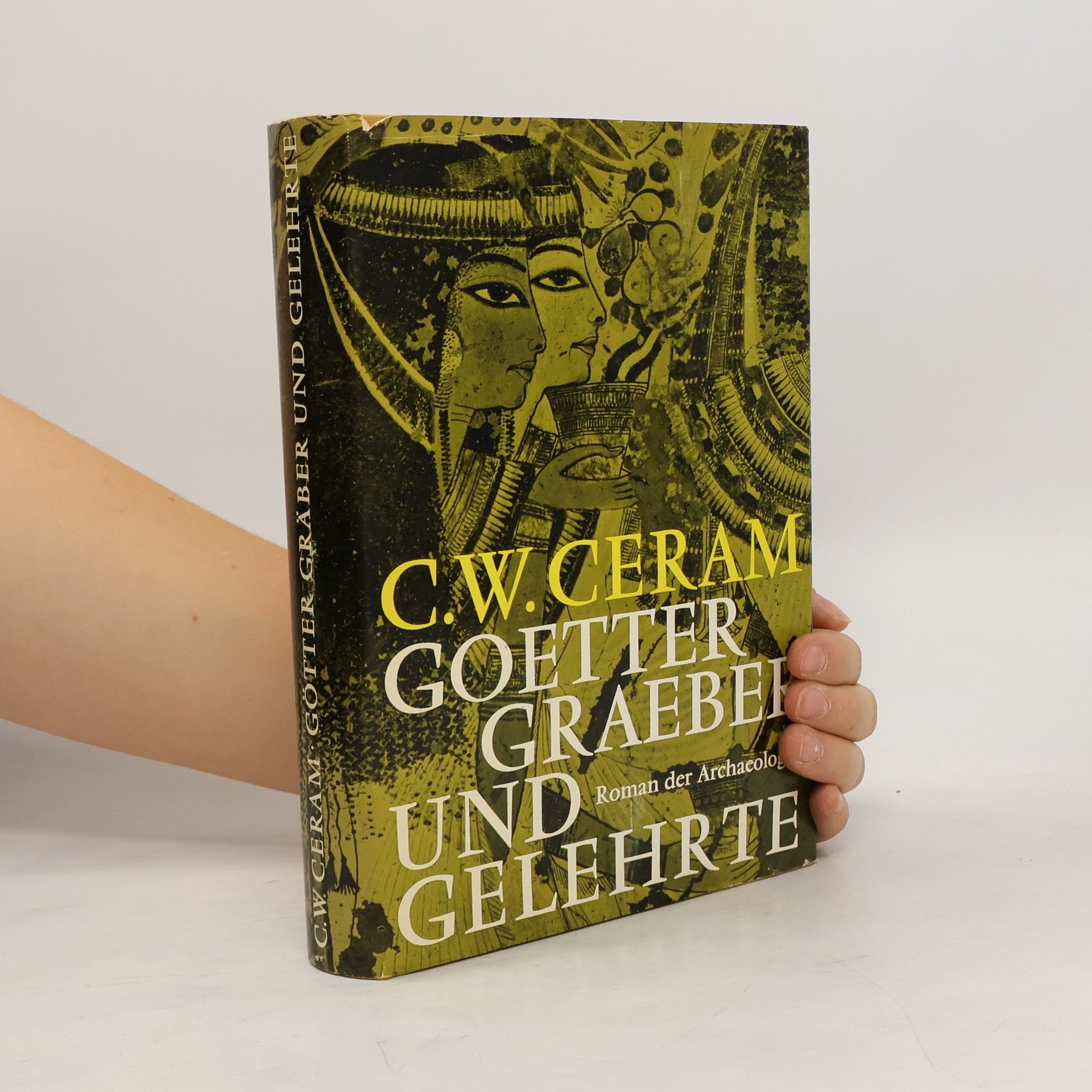 C. W. Ceram Goetter Graeber und Gelehrte