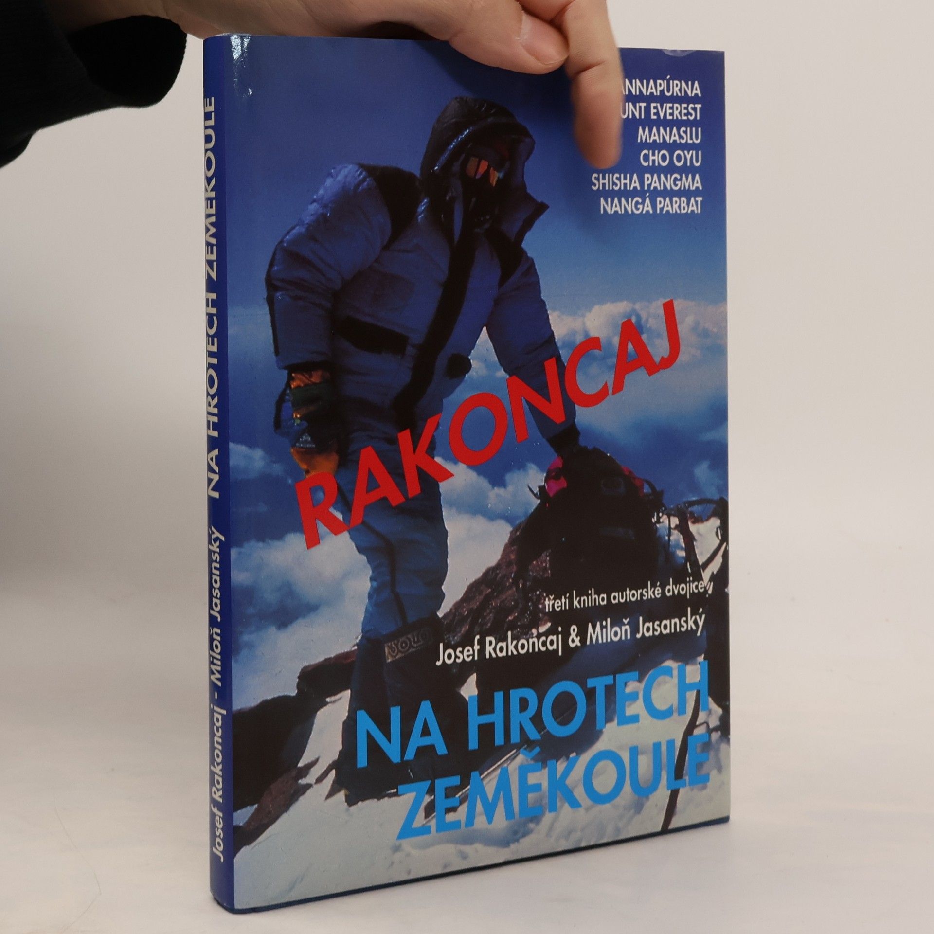 Josef Rakoncaj Na hrotech zeměkoule. Annapúrna, Mount Everest, Manaslu, Cho Oyu, Shisa Pangma, Nangá Parbat
