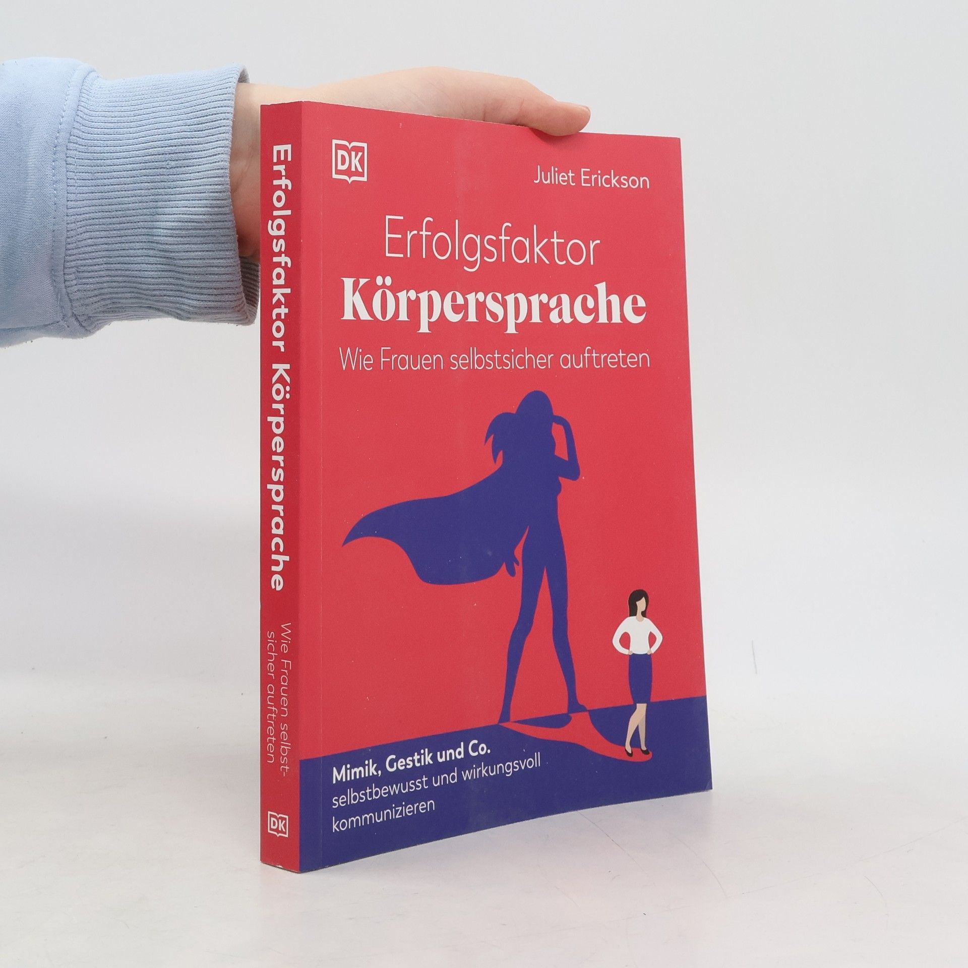 Juliet Erickson Erfolgsfaktor Körpersprache - Wie Frauen selbstsicher auftreten