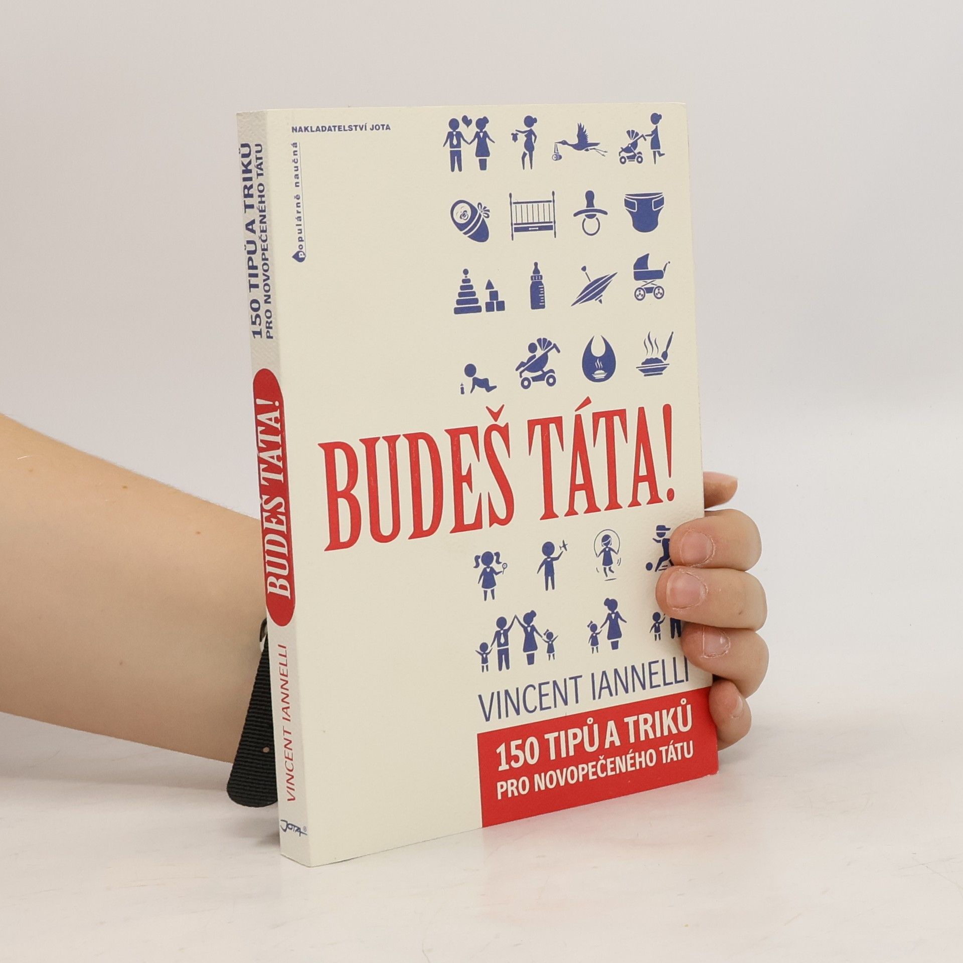 Vincent Iannelli Budeš táta! 150 tipů a triků pro novopečeného tátu