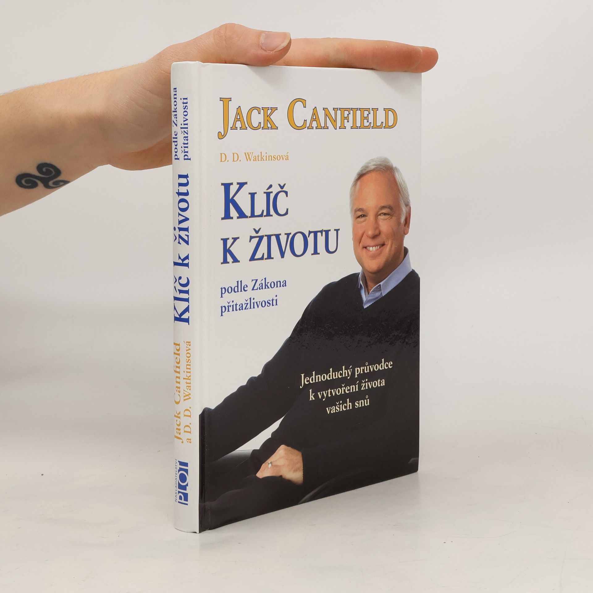 Jack Canfield Klíč k životu podle zákona přitažlivosti: Jednoduchý průvodce k vytvoření života vašich snů
