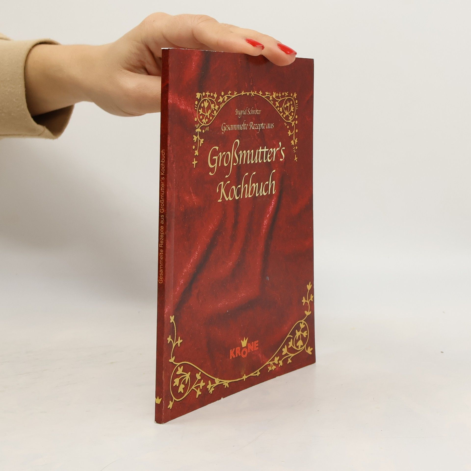 Ingrid Schröter Gesammelte Rezepte aus Großmutterś Kochbuch