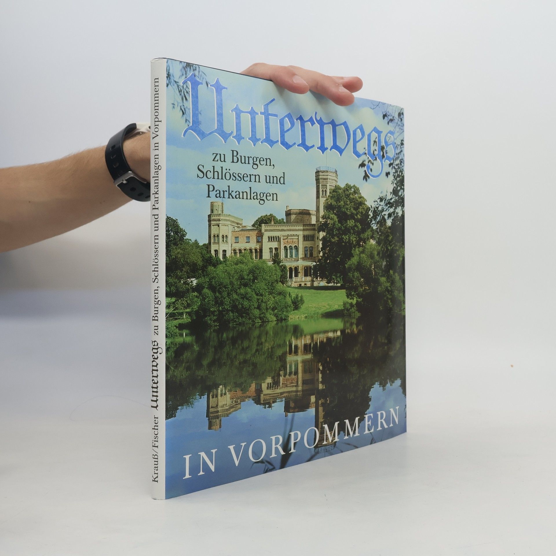 Neidhardt Krauß Unterwegs zu Burgen, Schlössern und Parkanlagen in Vorpommern