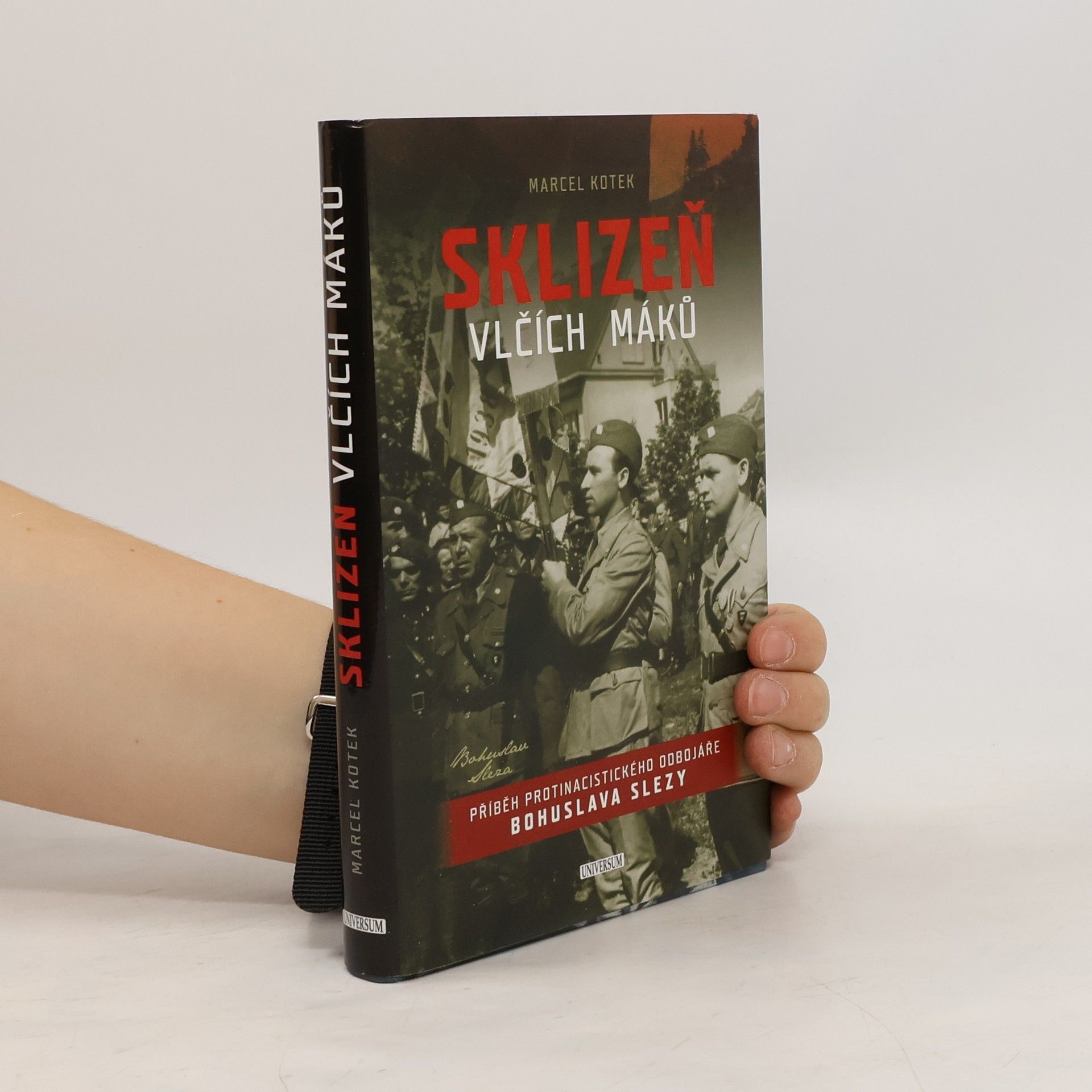 Marcel Koteck Sklizeň vlčích máků. Příběh protinacistického odbojáře Bohuslava Slezy