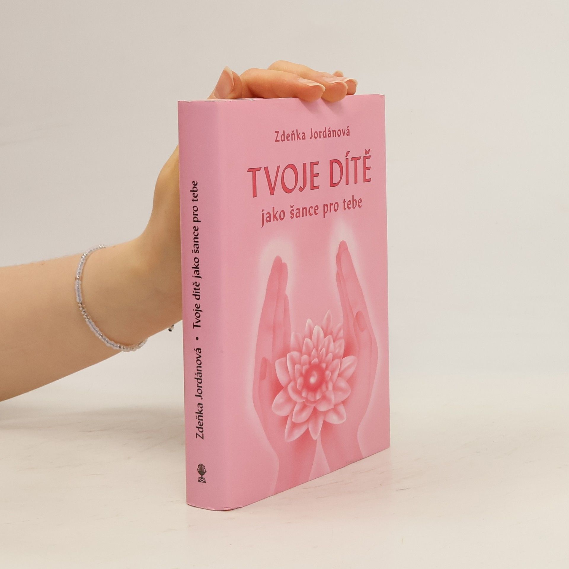 Jordánová Zdeňka Tvoje dítě jako šance pro tebe