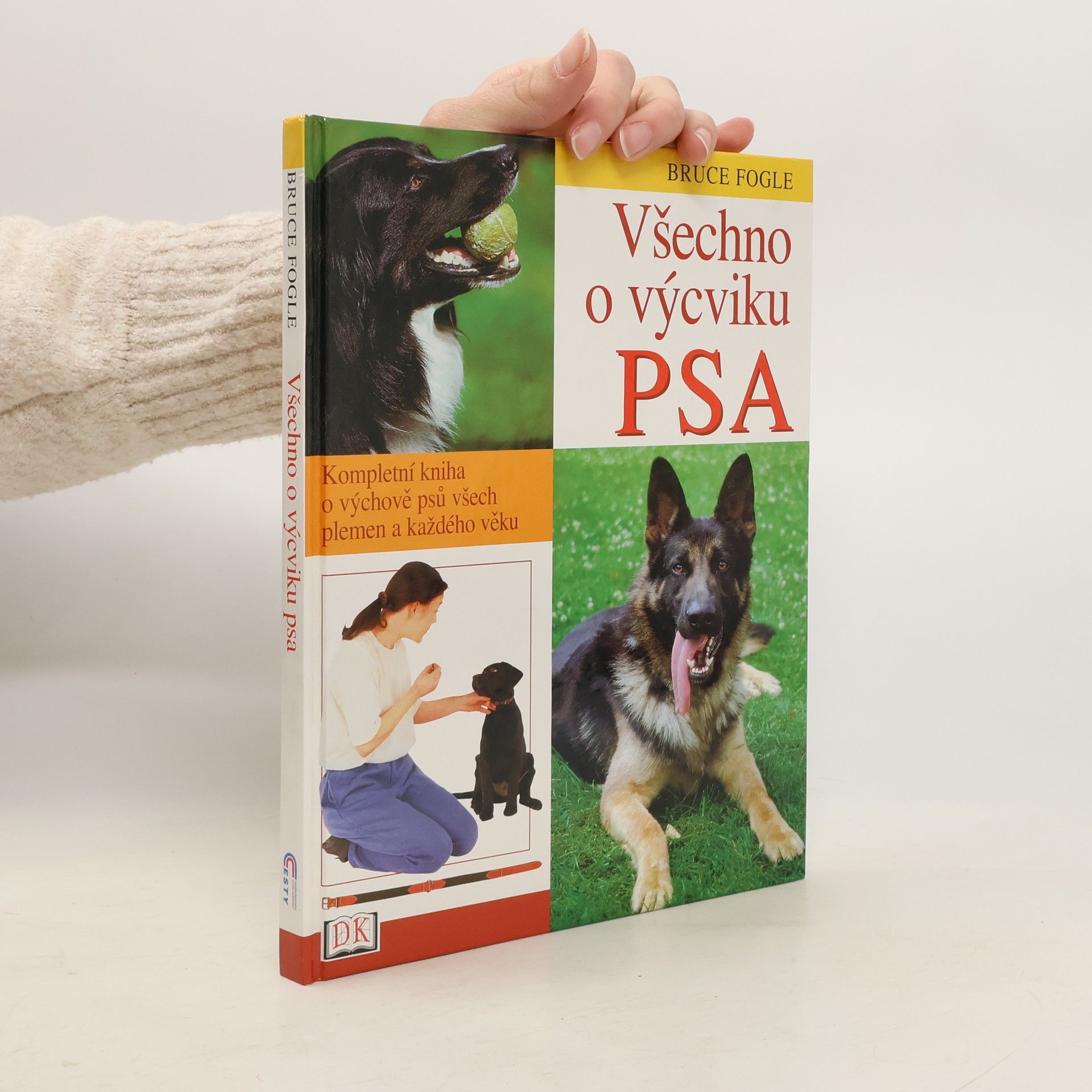 Všechno o výcviku psa: Kompletní kniha o výchově psů všech plemen a každého věku