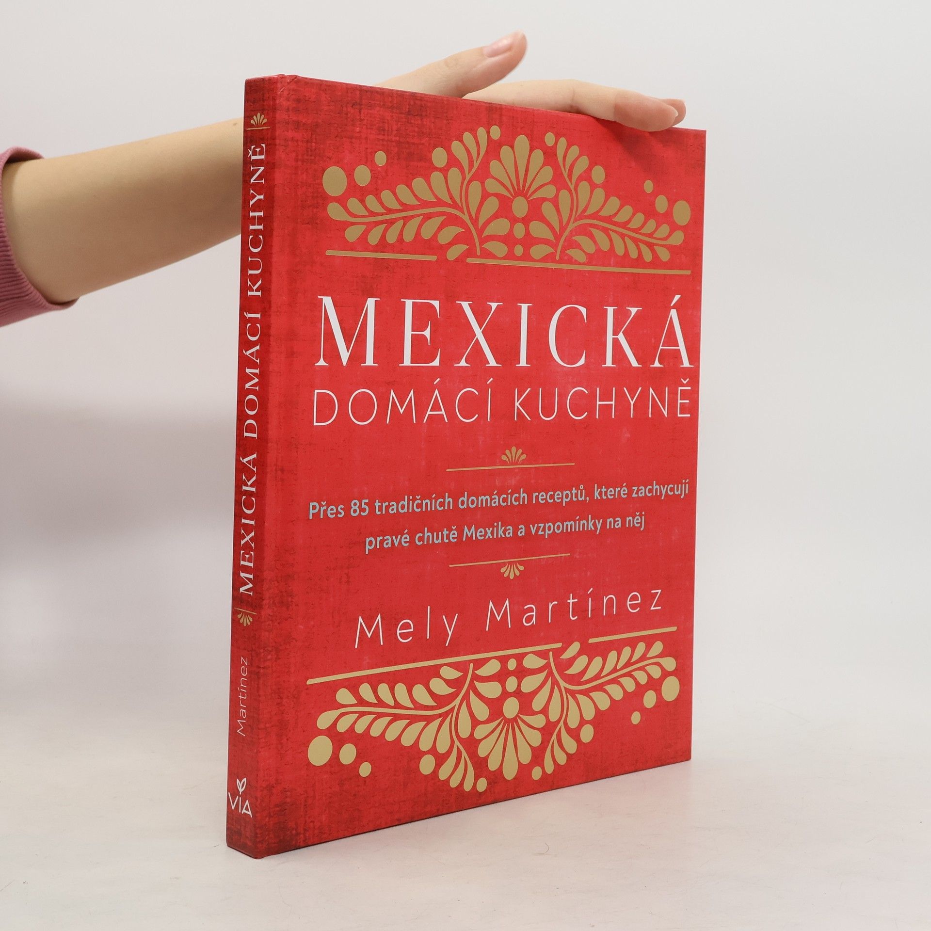 Mexická domácí kuchyně : přes 85 tradičních domácích receptů, které zachycují pravé chutě Mexika a vzpomínky na něj