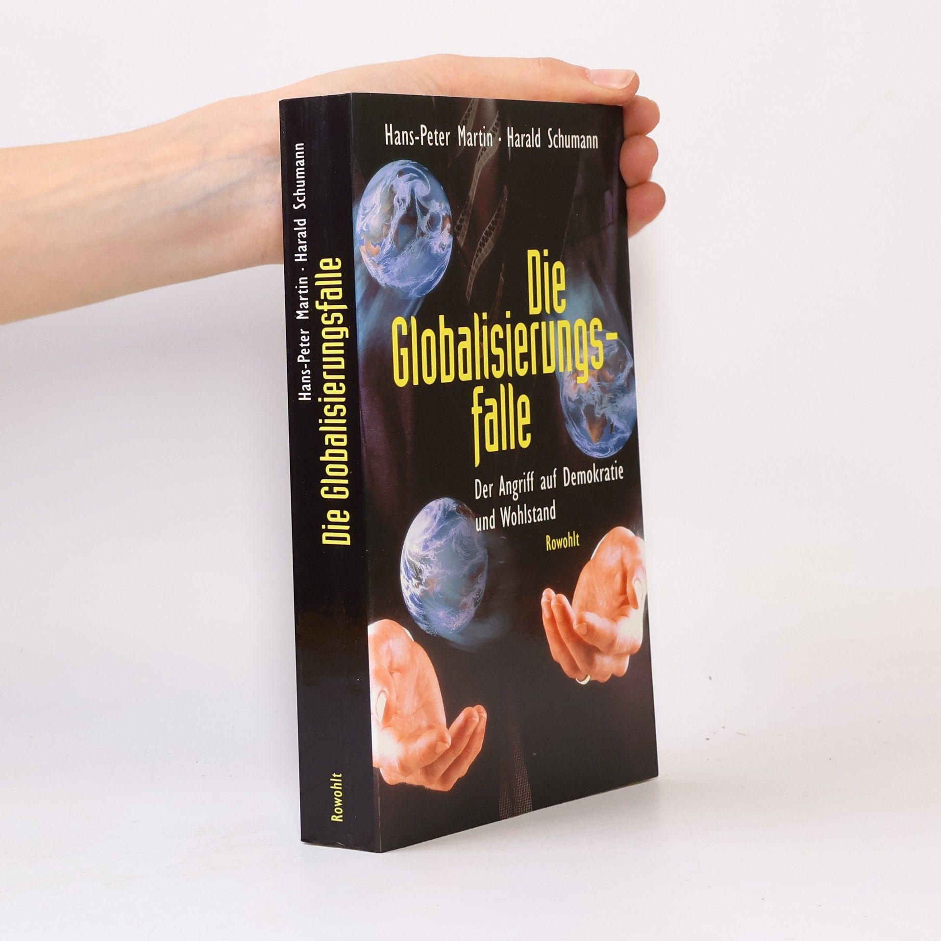 Harald Schumann Die Globalisierungsfalle - Der Angriff auf Demokratie und Wohlstand