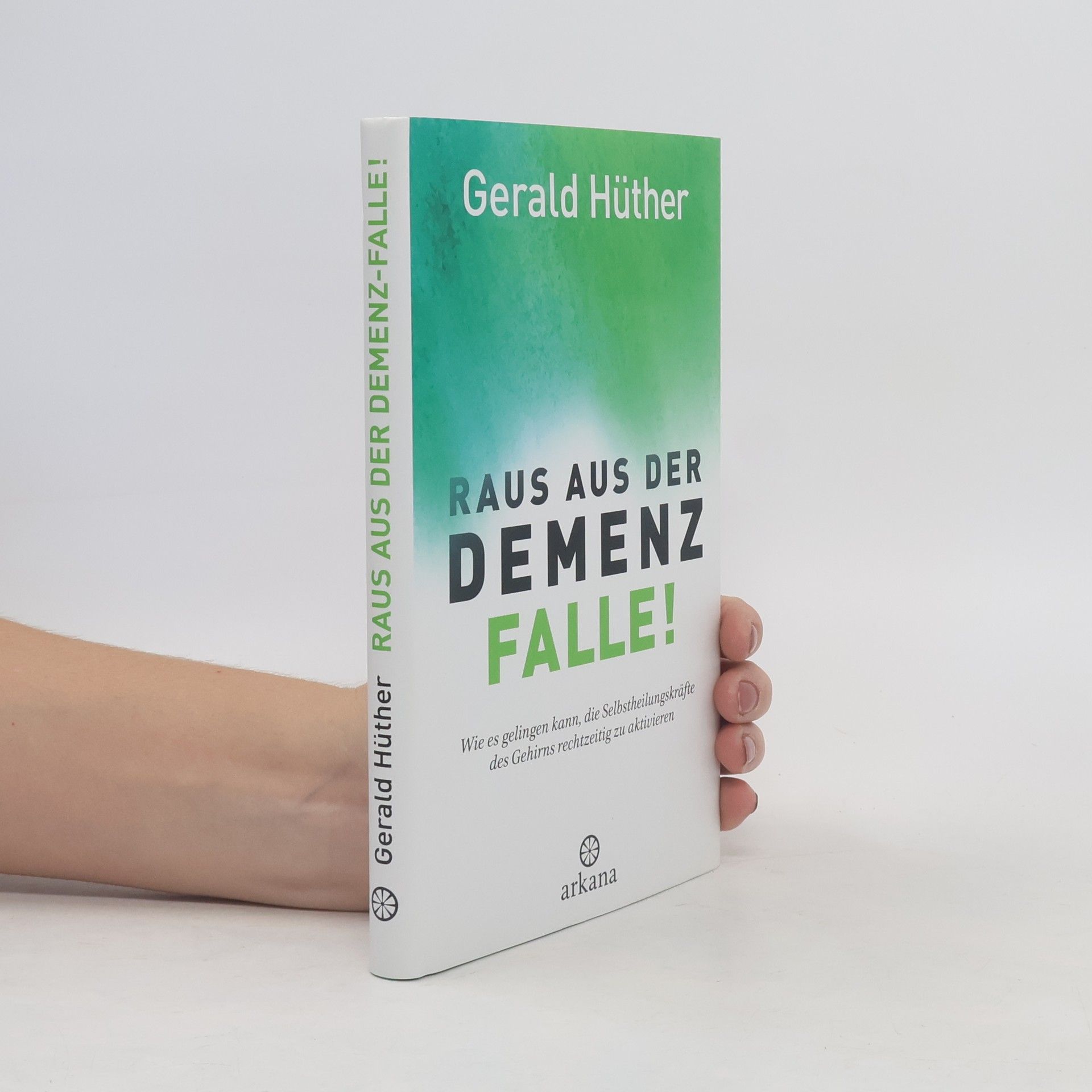 Gerald Hüther Raus aus der Demenz-Falle!