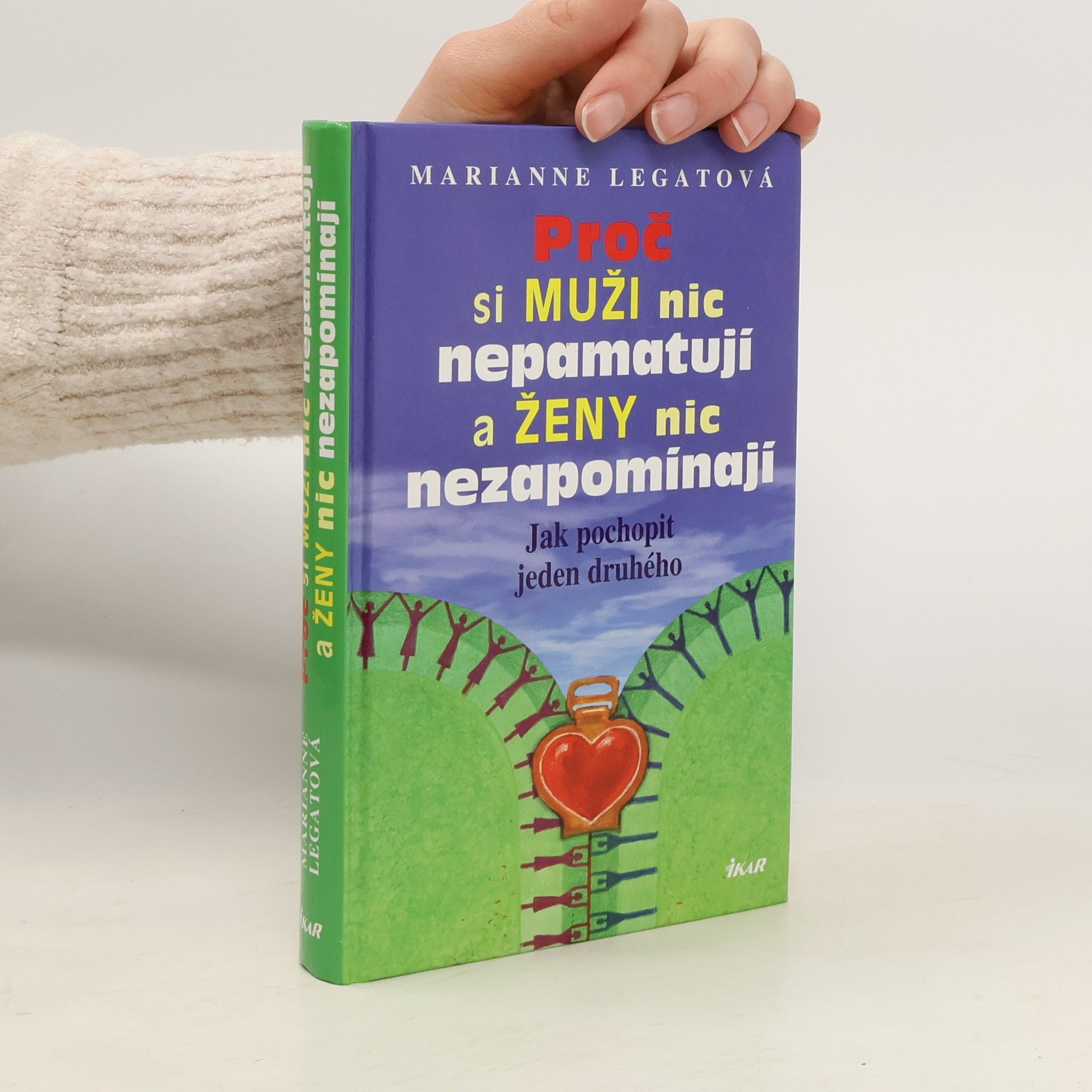 Marianne J. Legato Proč si muži nic nepamatují a ženy nic nezapomínají. Jak pochopit jeden druhého