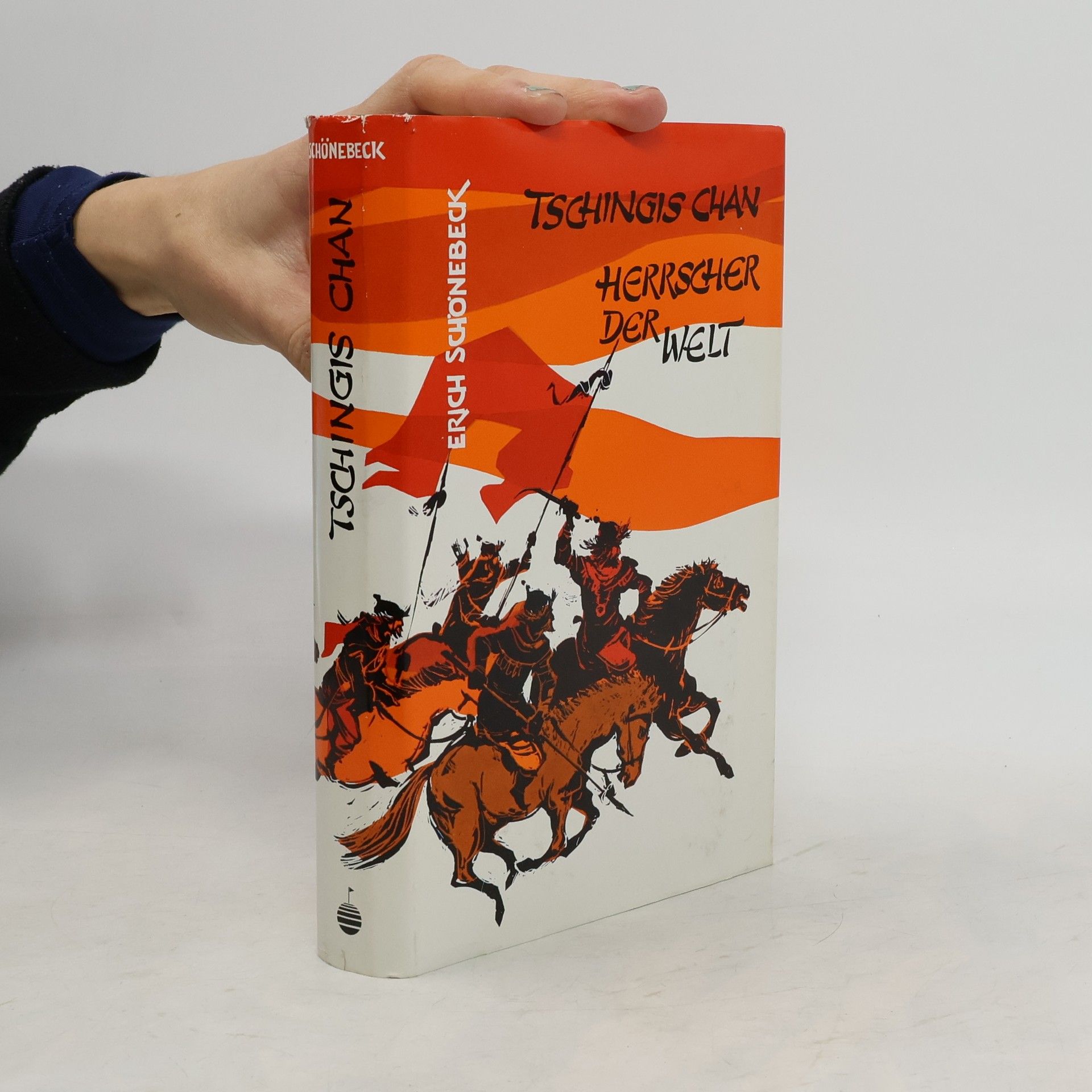 Erich Schönebeck Tschingis Chan, Herrscher der Welt