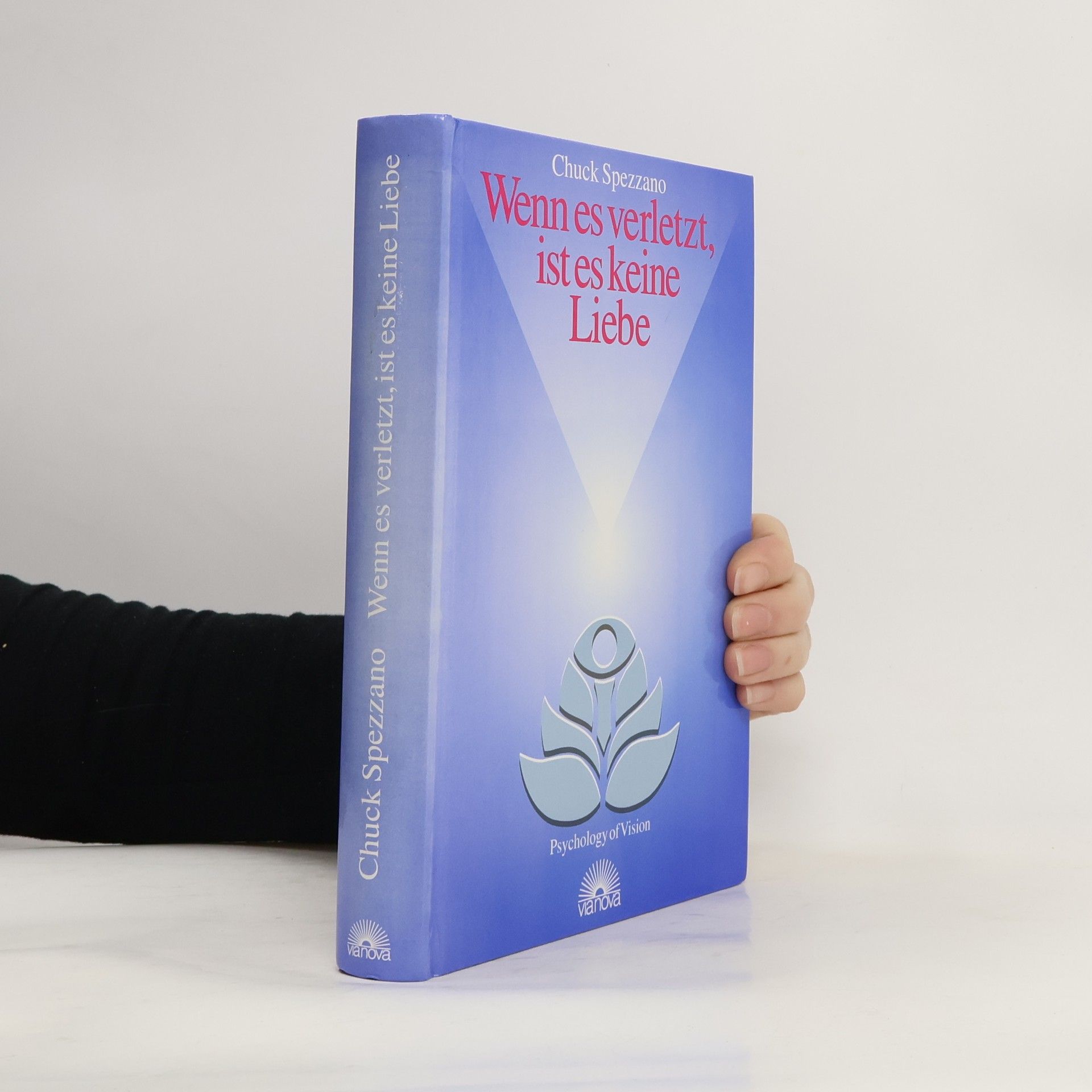 Chuck Spezzano Wenn es verletzt, ist es keine Liebe