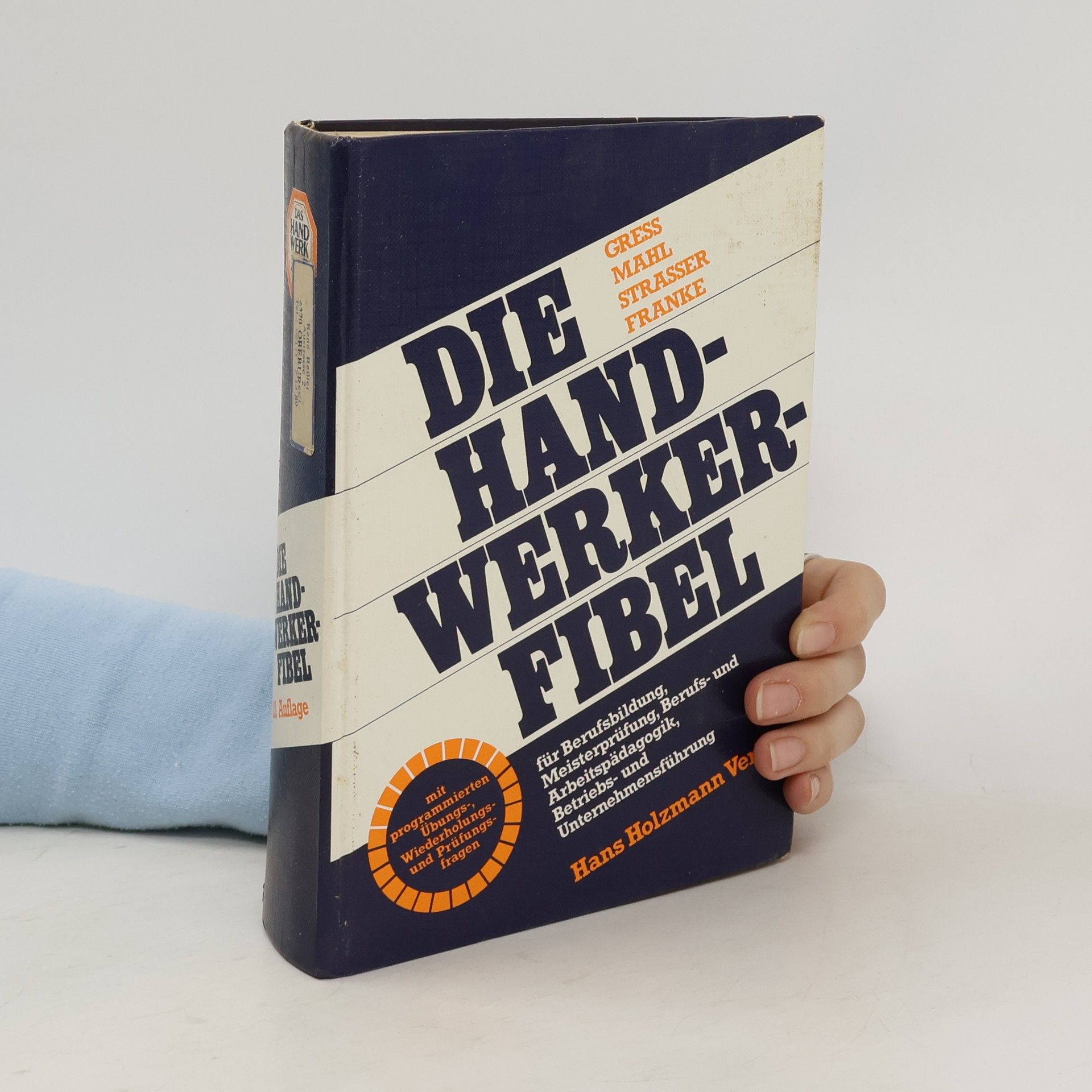 Die Handwerker-Fibel für Berufsbildung, Meisterprüfung, Berufs- und Arbeitspädagogik, Betriebs- und Unternehmensführung