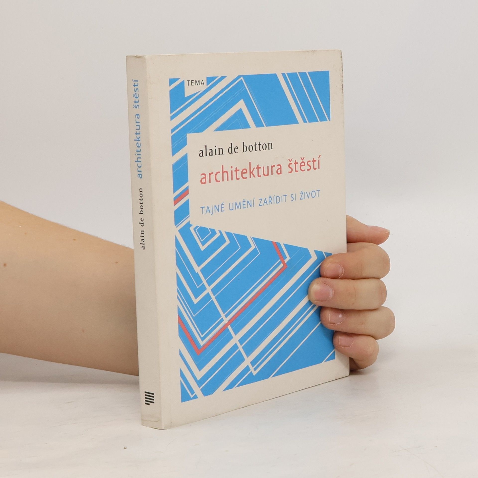 Alain de Botton Architektura štěstí. Tajné umění zařídit si život