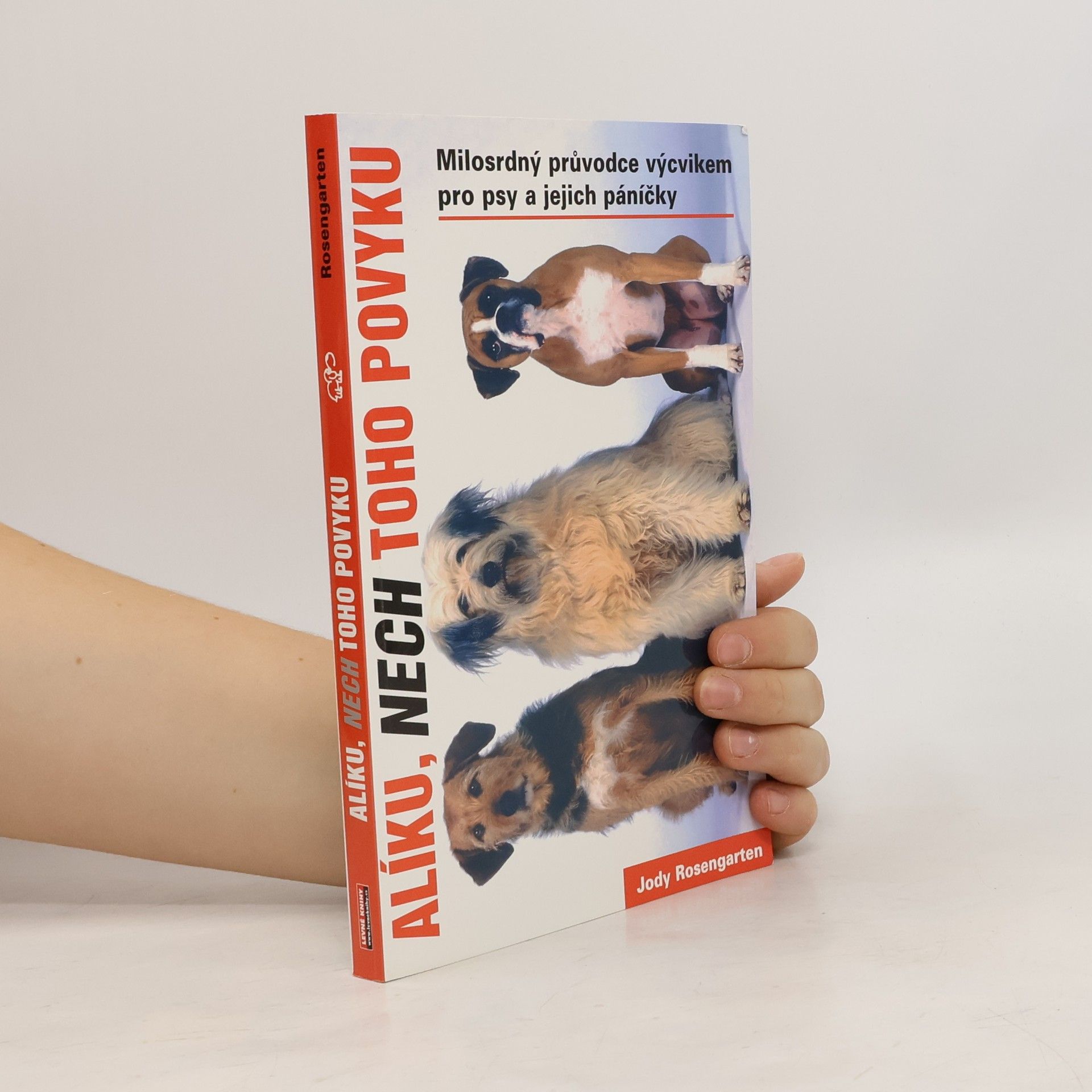 Jody Rosengarten Alíku, nech toho povyku: Přehledná příručka o výcviku pro psy a jejich lidi