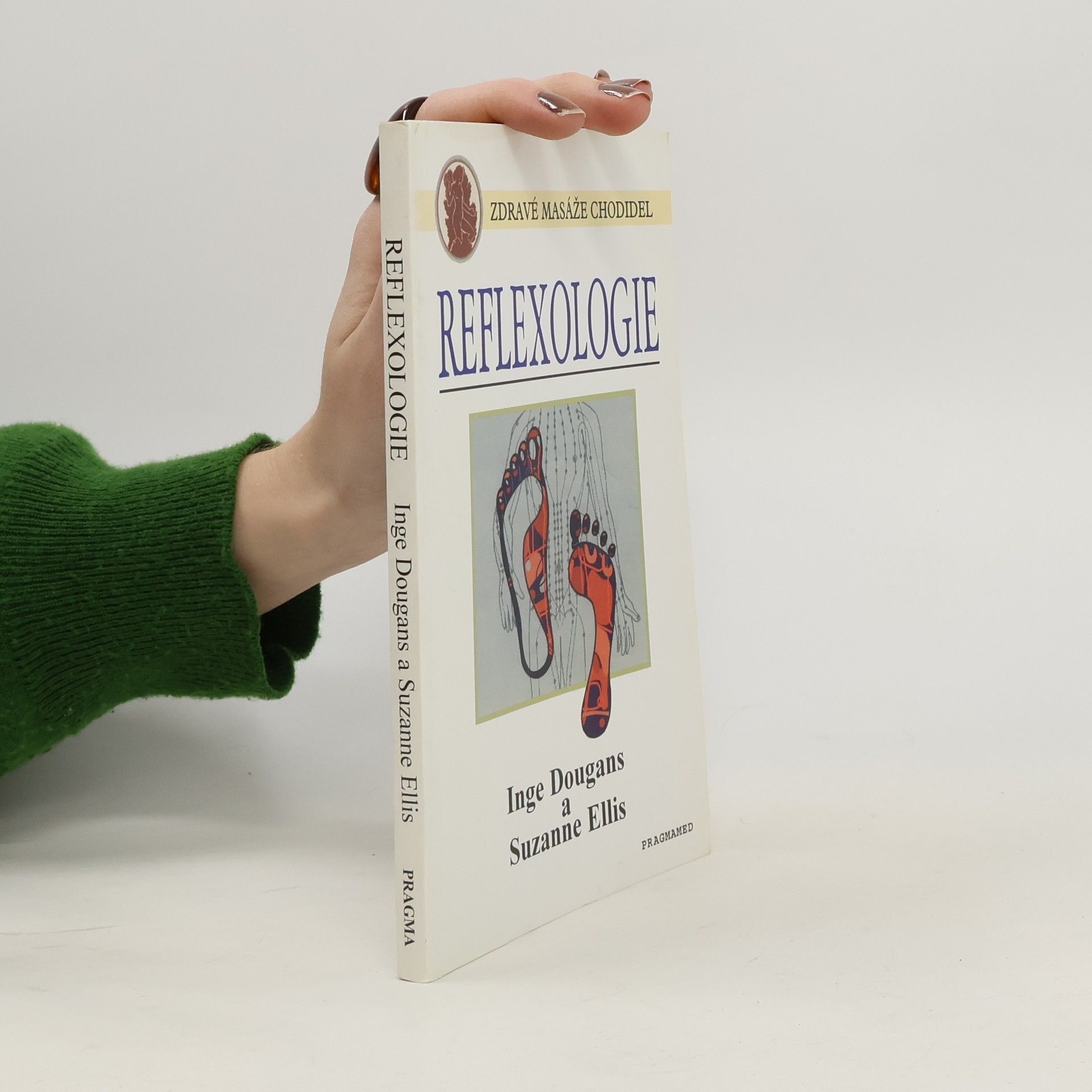 Reflexologie. Masáž chodidel pro celistvé zdraví