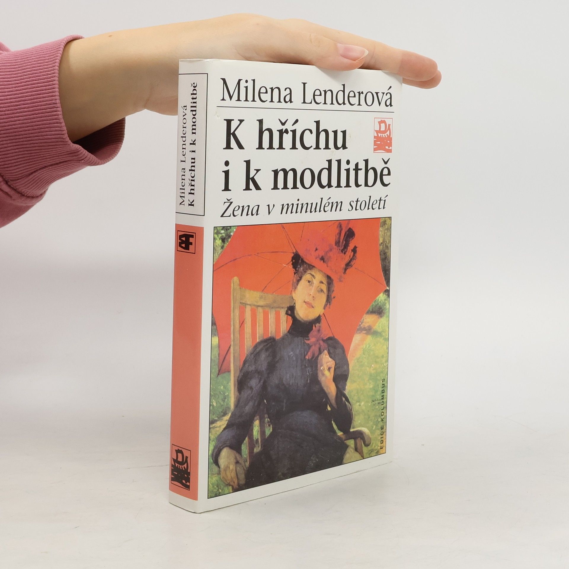 Milena Lenderová K hříchu i k modlitbě. Žena v minulém století